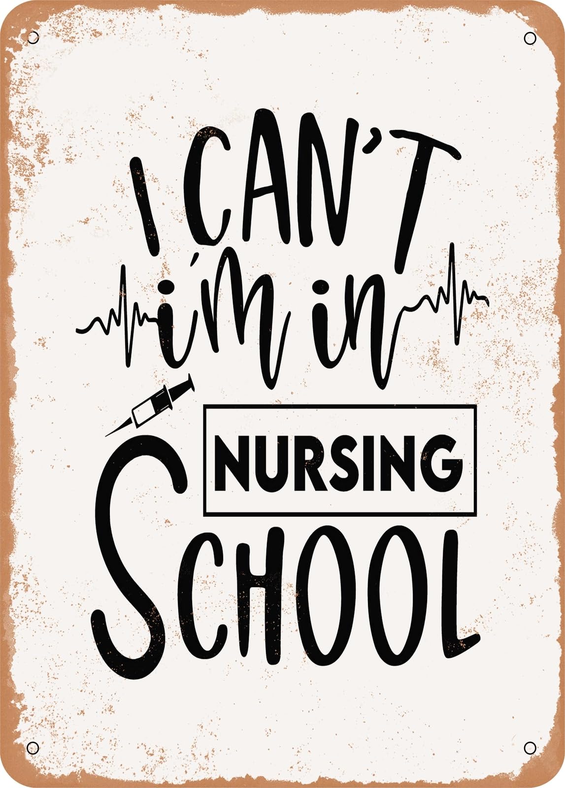 Miaomansenstore Metal Sign - I Cant I'm In Nursing School - 3 - Vintage Rusty Look Home Decor