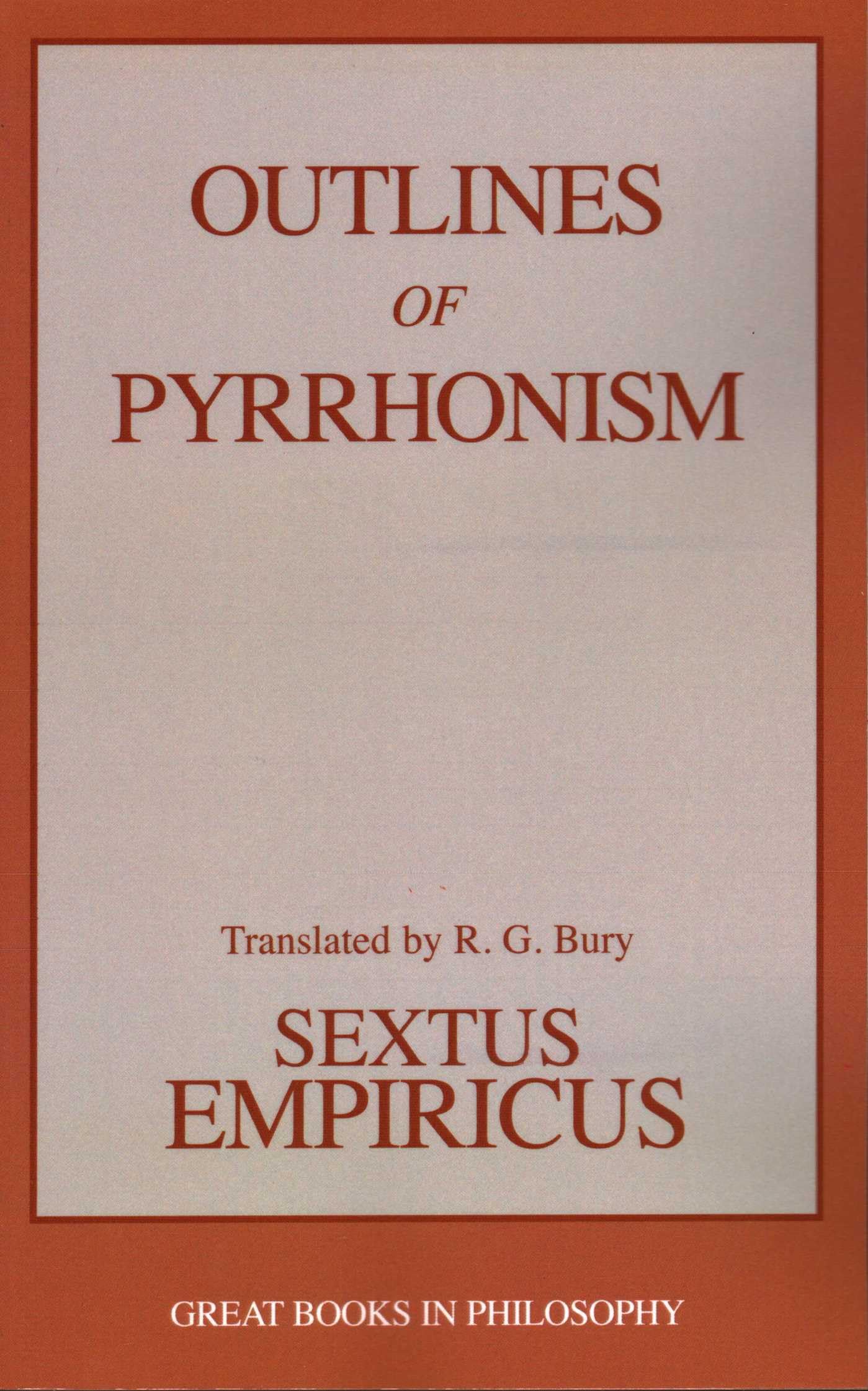 Outlines of Pyrrhonism: Sextus Empiricus (Great Books in Philosophy)