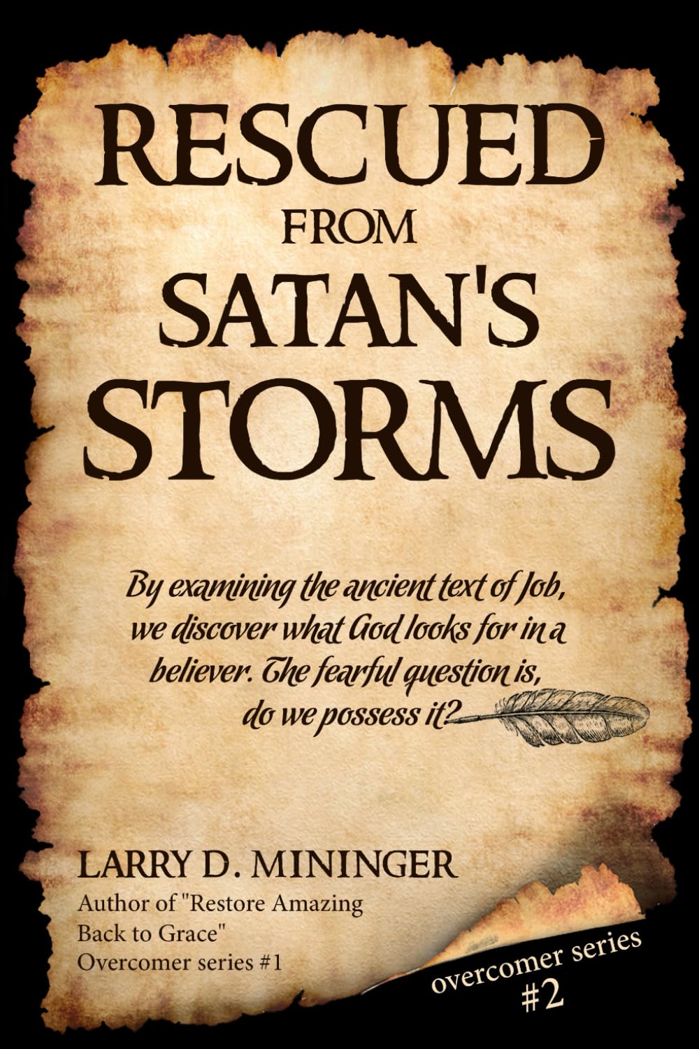 Rescued From Satan's Storms: Job: God's First Story To Man, & The Mysterious Message It Contains That Will Greatly Impact Us All (Overcomer Series)