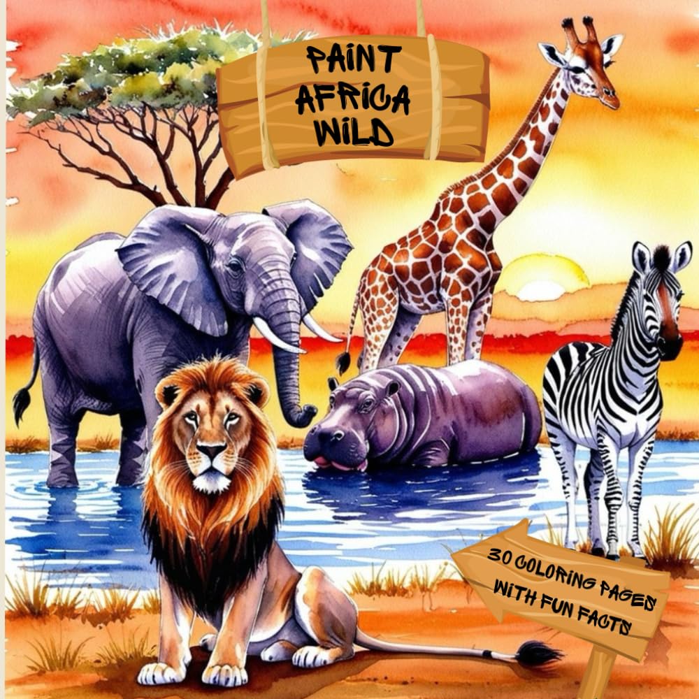 Paint Africa Wild: A Fun and Educational Coloring Book for Kids — Featuring African Animals, Savanna & Sahara Scenes, Fun Facts, and Engaging ... and Early School-Aged Children, Ages 4–10