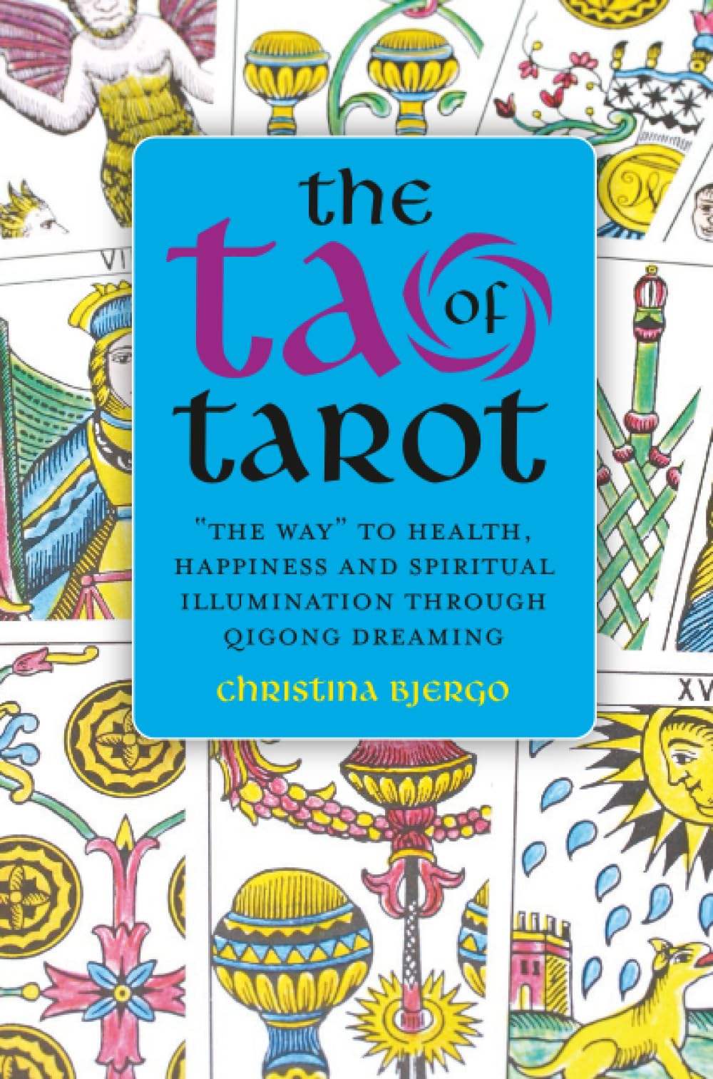 Tao of Tarot: The Way to Health, Happiness and Spiritual Illumination through Qigong Dreaming