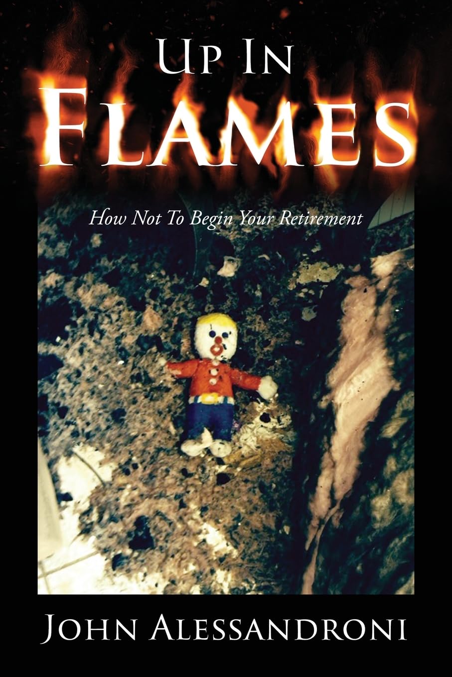 Up In Flames: How Not To Begin Your Retirement