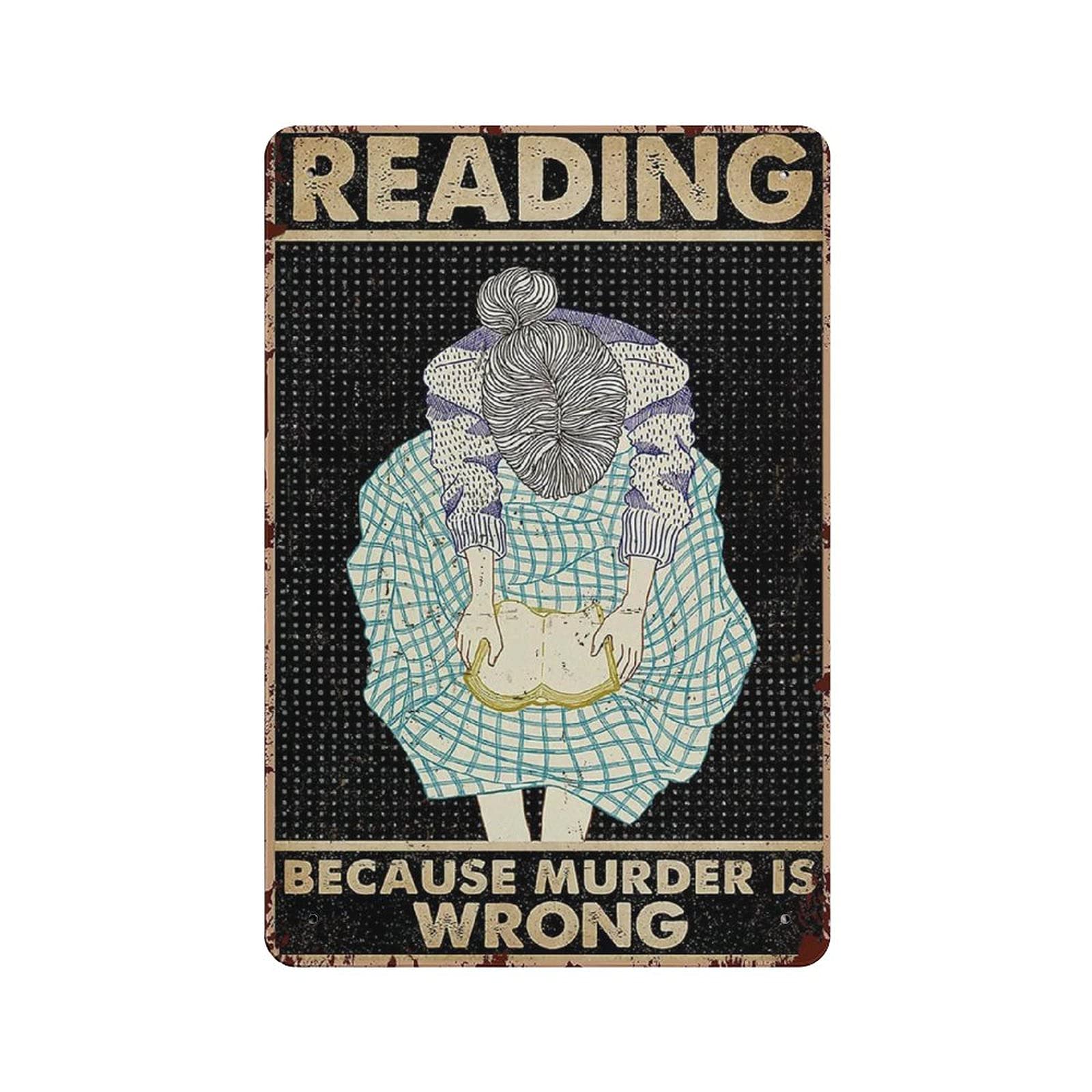 Reading Because Murder Is Wrong Metal Tin Sign Artwork Poster Outdoor Sign Vintage Decor Plaque Poster Cave Garage Pub Bar Kitchen Home Decoration 12"x8"