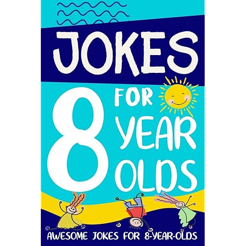 Jokes for 8 Year Olds: Awesome Jokes for 8 Year Olds : Birthday - Christmas Gifts for 8 Year Olds (Funny Jokes for Kids Age 5-12)