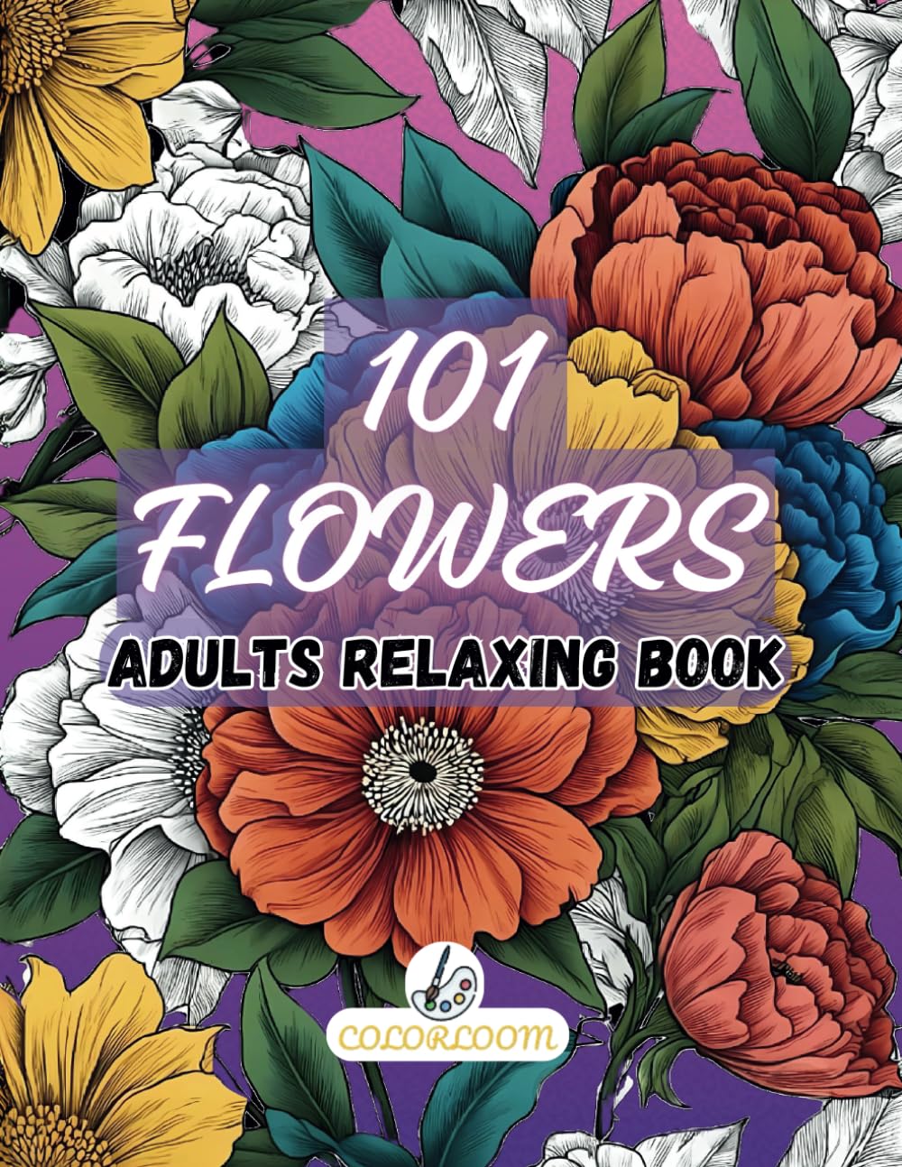 101 "Blossom & Relax: A Flower Coloring Book for Mindfulness" , an adult coloring book with bouquets, floral ,vases , variety of flowers ,pattern ... stress relief and relaxation coloring book.