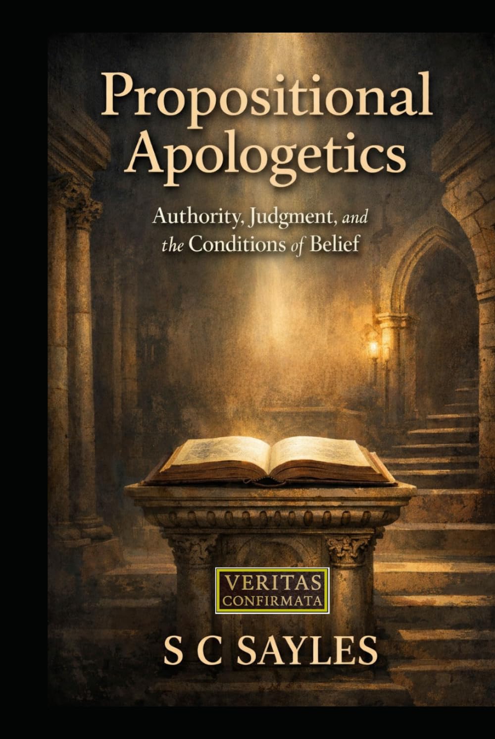 PROPOSITIONAL APOLOGETICS: Authority, Judgment, and the Conditions of Belief