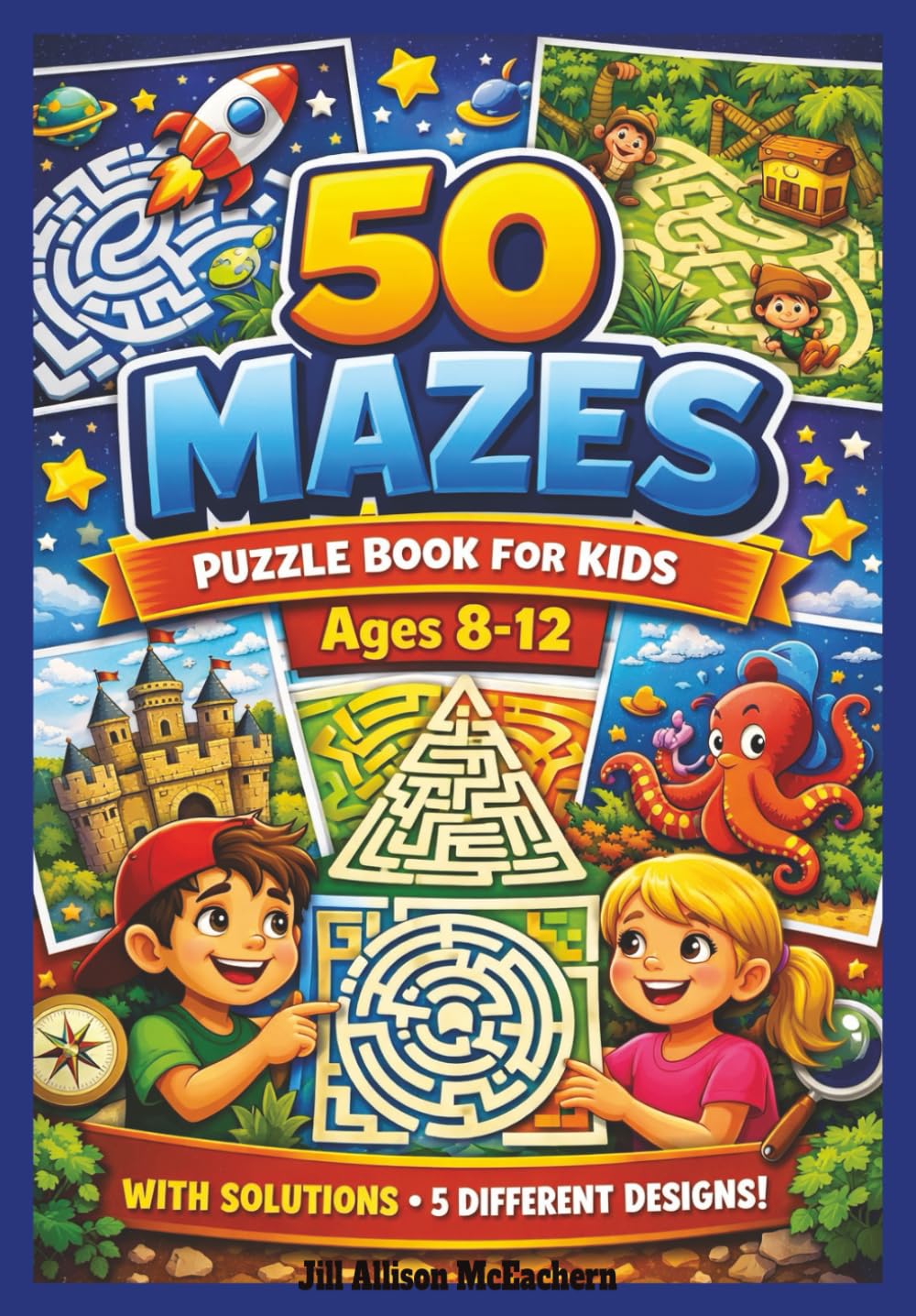 50 Mazes Puzzle Book for Kids Ages 8–12 5 Fun & Challenging Maze Designs