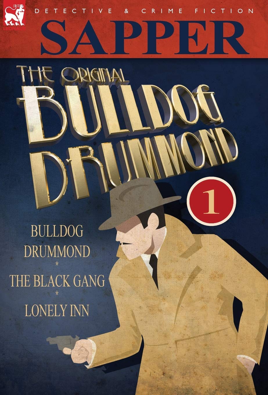 The Original Bulldog Drummond: 1-Bulldog Drummond, the Black Gang & Lonely Inn