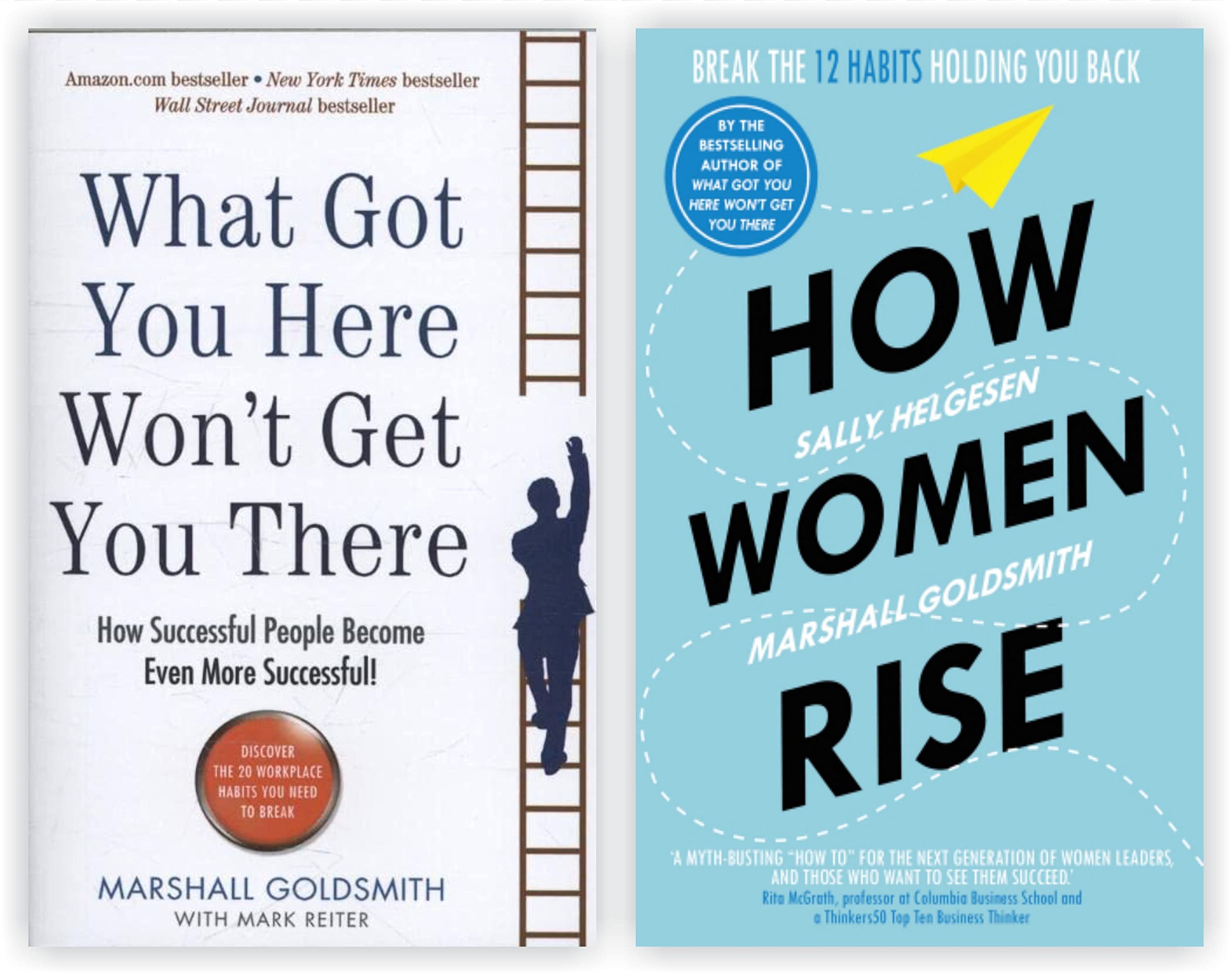 Marshall Goldsmith 2 Books Set (What Got You Here Won't Get You There and How Women Rise)