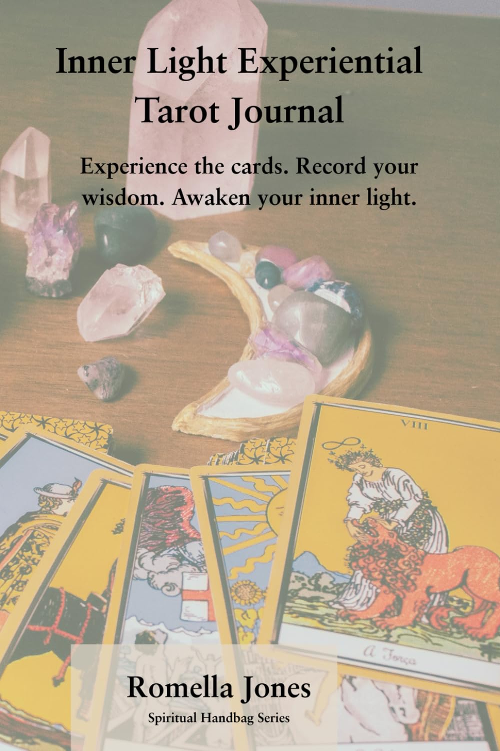 Inner Light Experiential Tarot Journal: Experience the cards. Record your wisdom. Awaken your inner light (Spiritual Handbag Series)