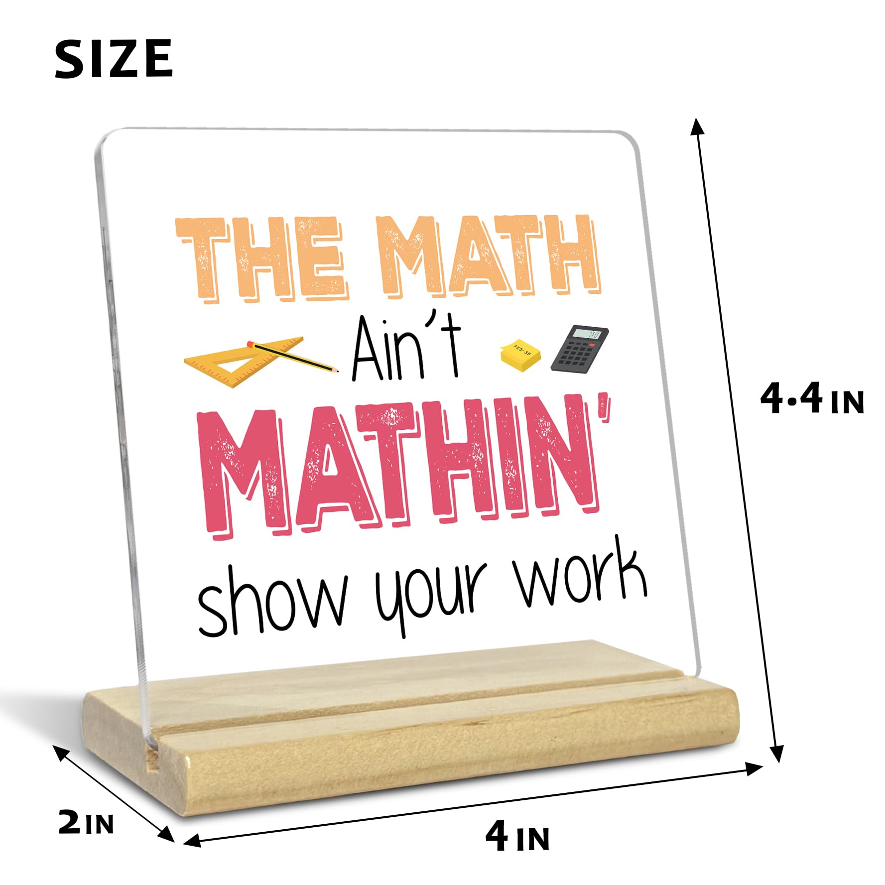 Teacher Desk Decor,The Math Ain't Mathin Show Your Work Acrylic Desk Plaque,Teacher Appreciation Gifts for Math Teacher