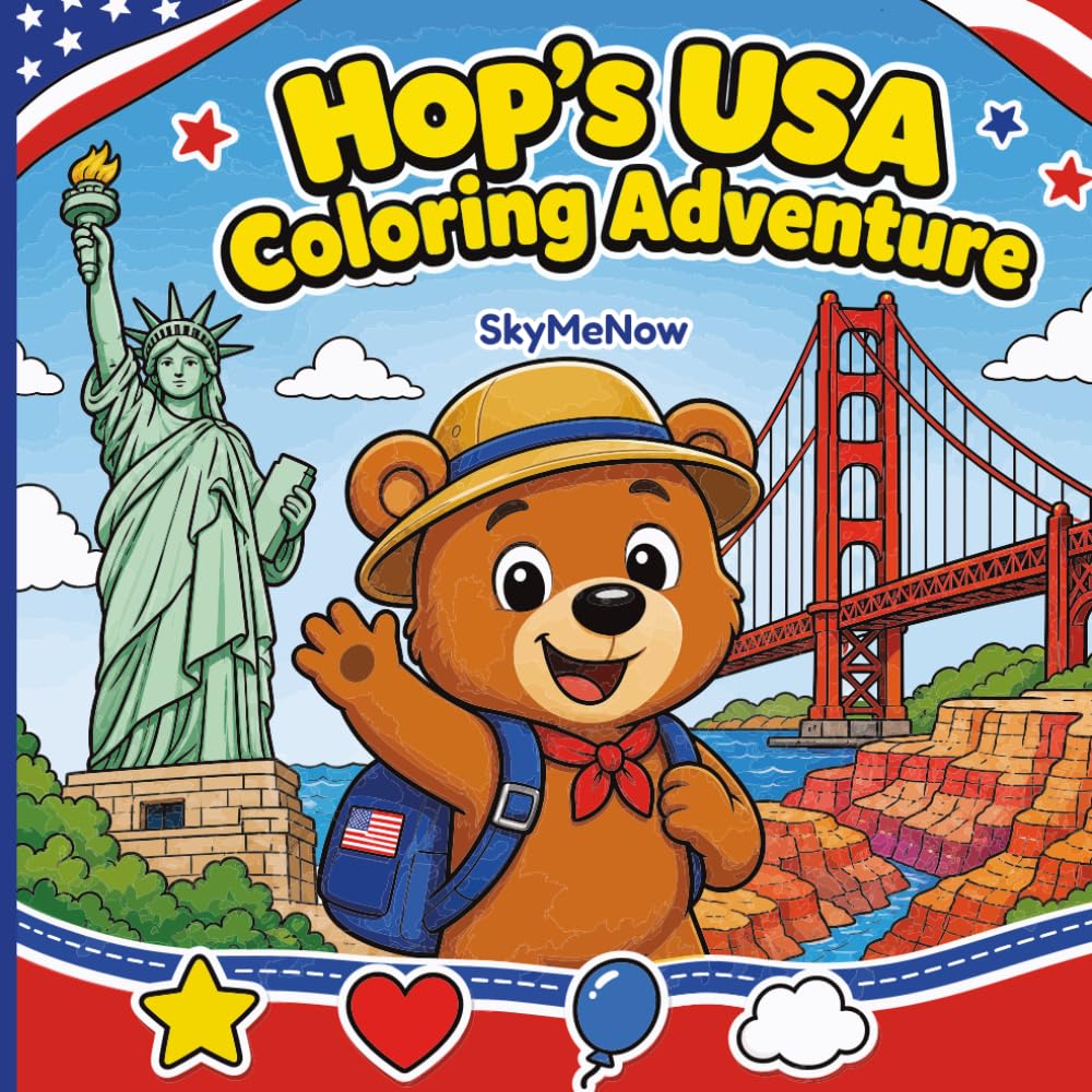 Hop’s USA Coloring Adventure: Bold and Easy Coloring Book for Toddlers, Kids, and Teens Featuring Cute Bear Character, Simple Illustrations of USA ... Fun and Relaxation (Hop’s World Adventure)