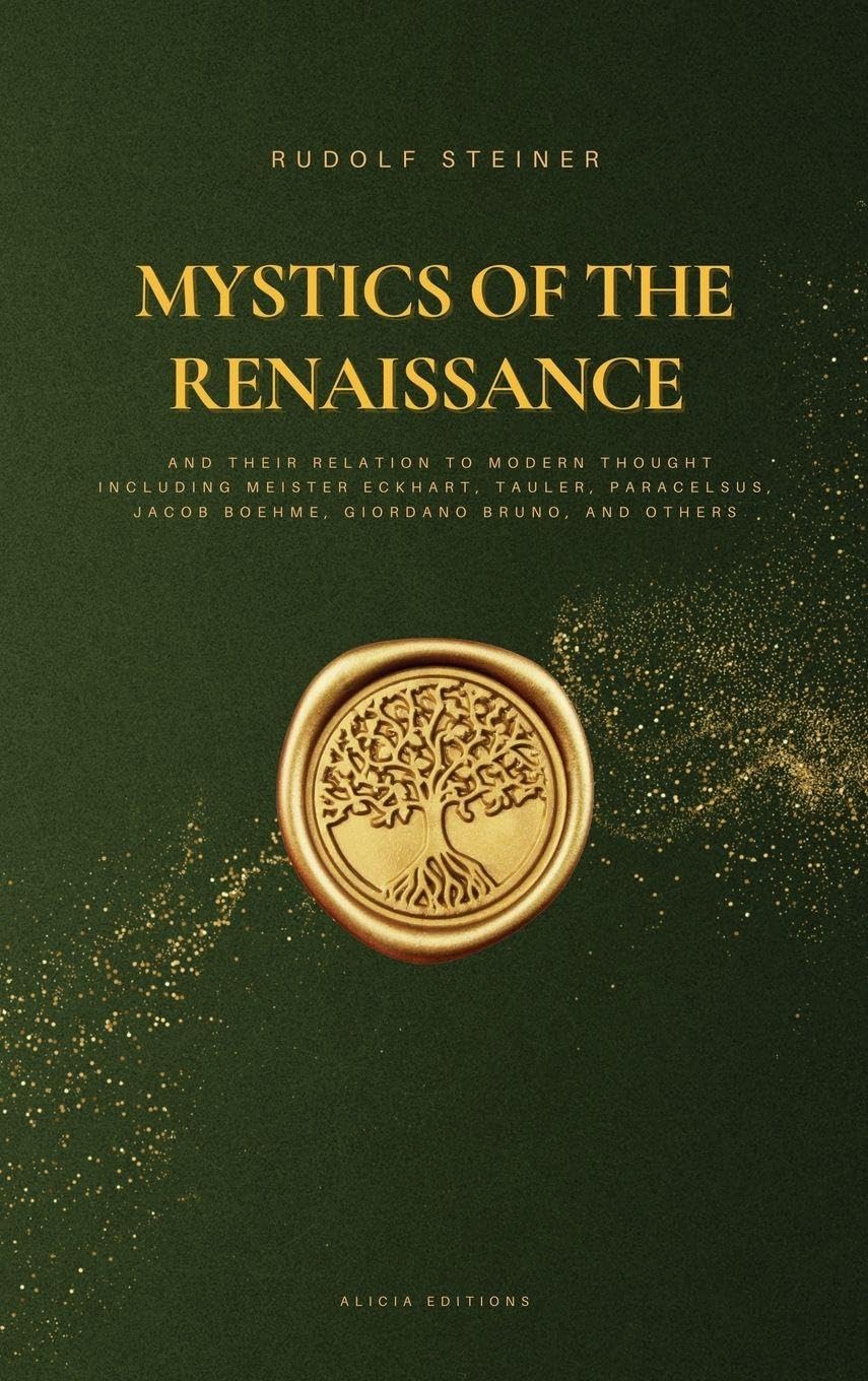 Mystics of the Renaissance and their relation to modern thought: including Meister Eckhart, Tauler, Paracelsus, Jacob Boehme, Giordano Bruno, and others