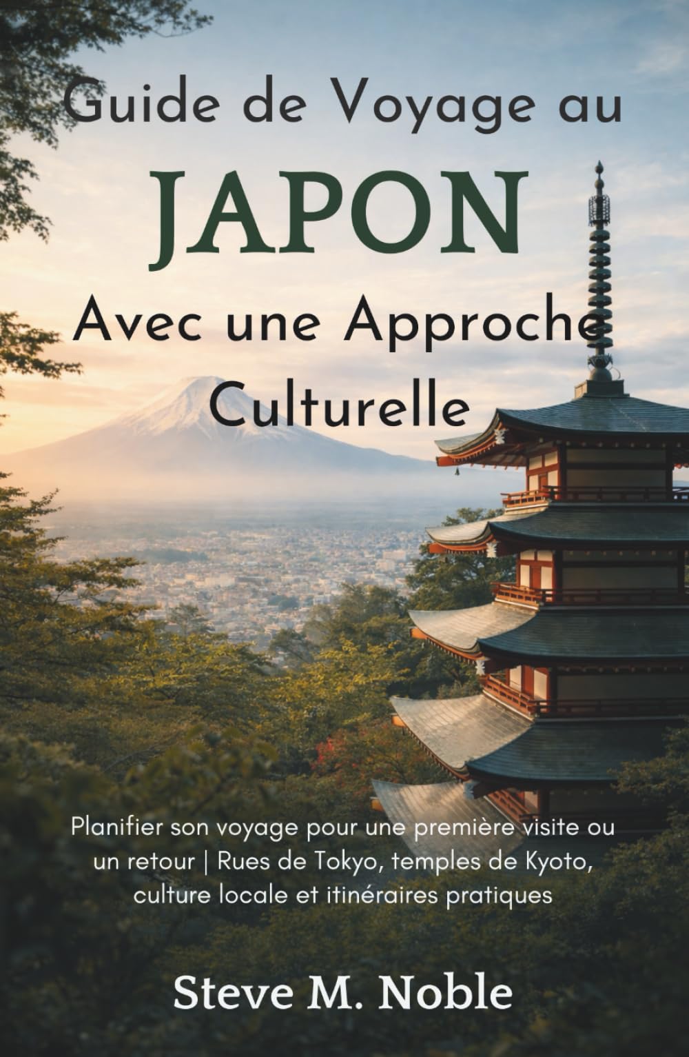 Guide de Voyage au Japon Avec une Approche Culturelle: Planifier son voyage pour une première visite ou un retour | Rues de Tokyo, temples de Kyoto, culture locale et itinéraires pratiques