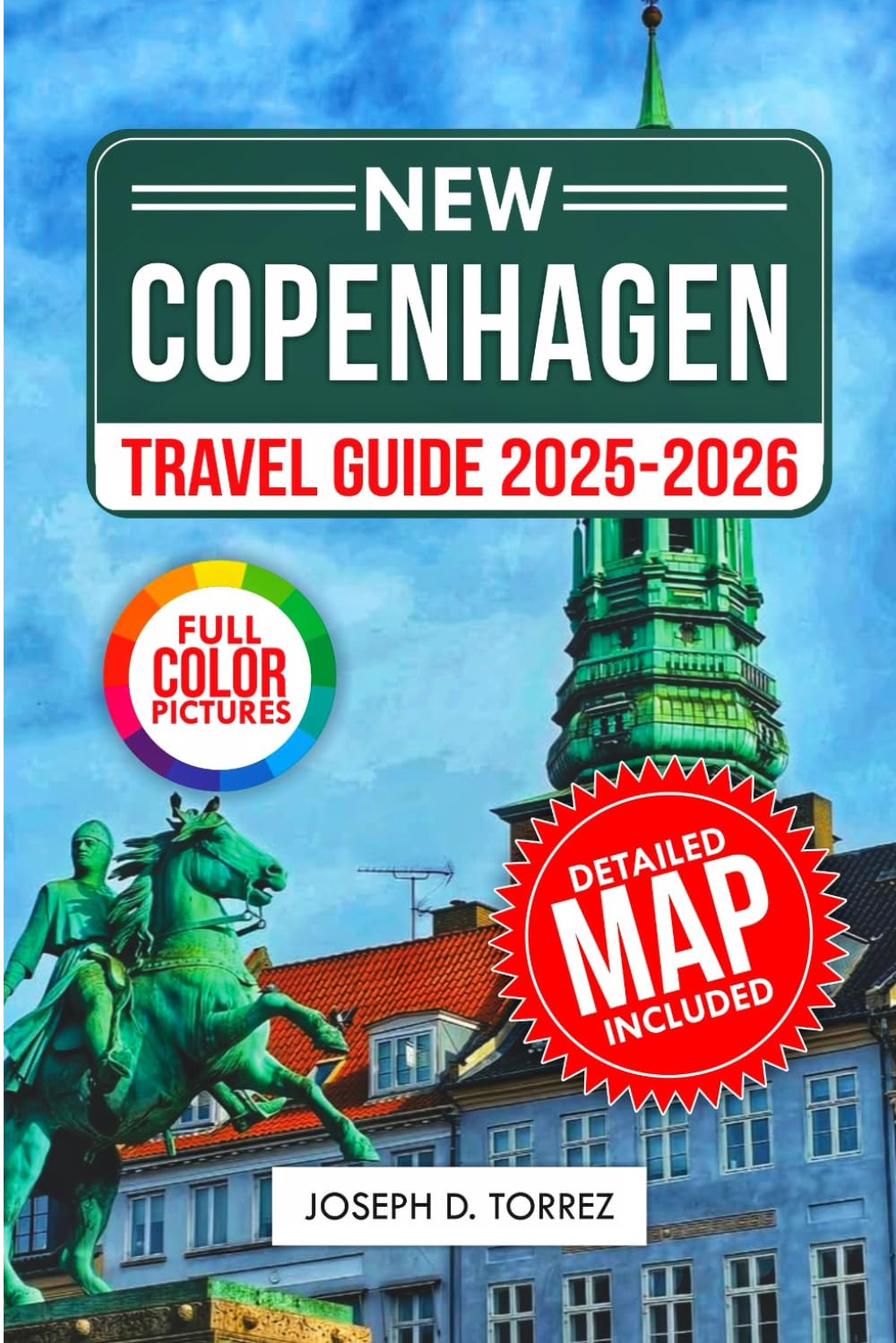 Copenhagen Travel Guide 2025-2026 ( Full Color): Local Secrets to Discovering the Best Attractions and Neighborhoods of Denmark's Vibrant Capital. (Travelbudy series guide)