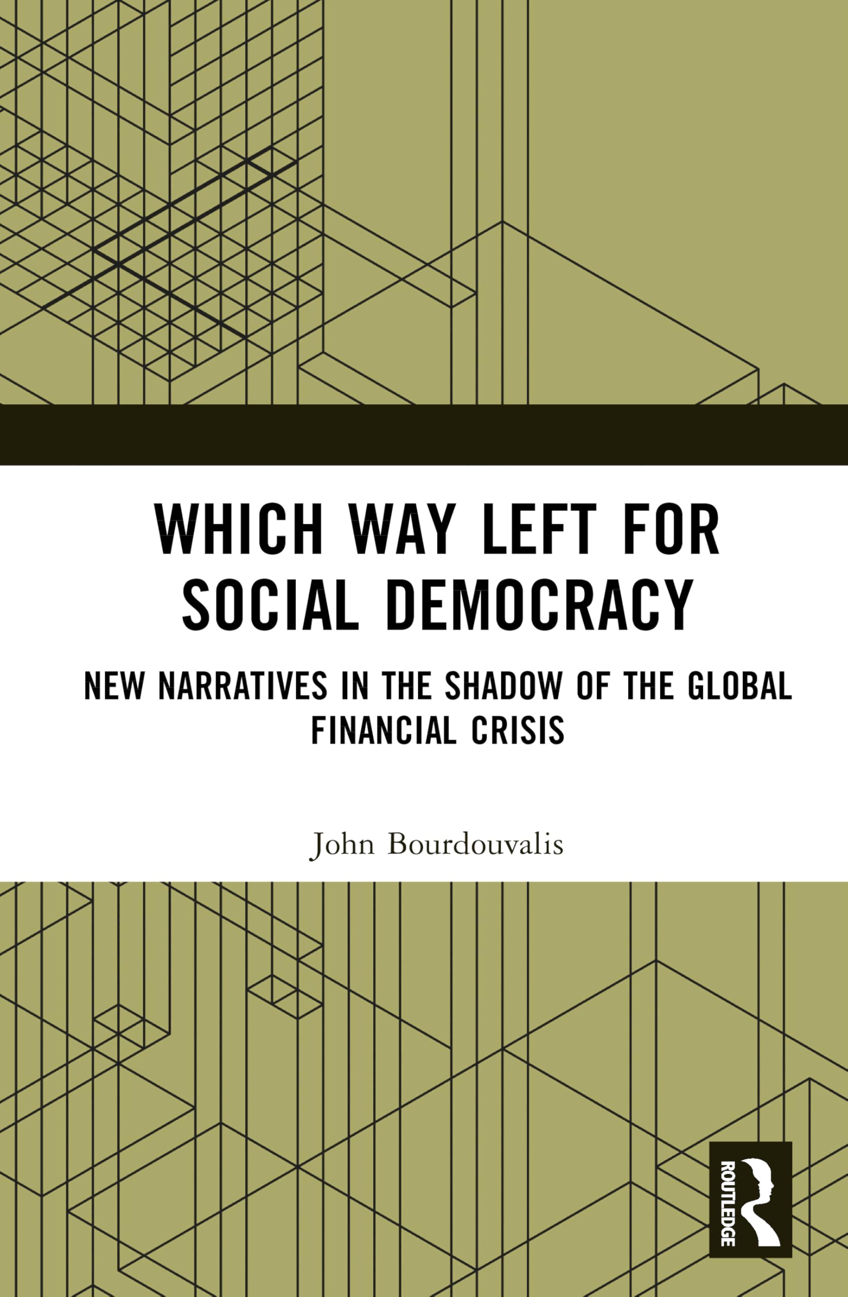 Which Way Left for Social Democracy: New Narratives in the Shadow of the Global Financial Crisis