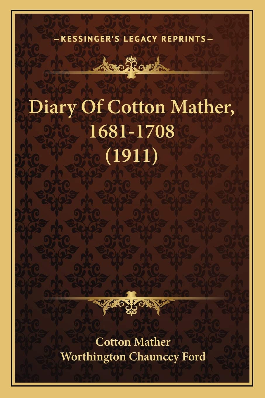 Diary Of Cotton Mather, 1681-1708 (1911)