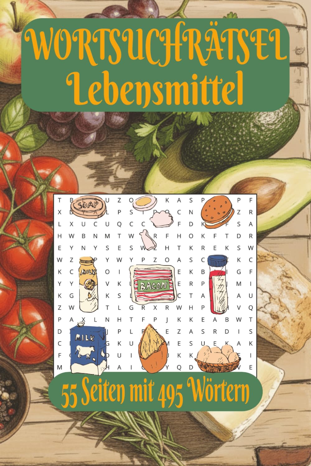 Wortsuchrätsel Lebensmittel: Ideal für alle Fans von gutem Essen, Kochen und spannenden Rätseln. 15,24x22,86 cm. Wortsuchbuch rund um Obst, Gemüse, ... mit 55 abwechslungsreichen Rätseln. Perfekt