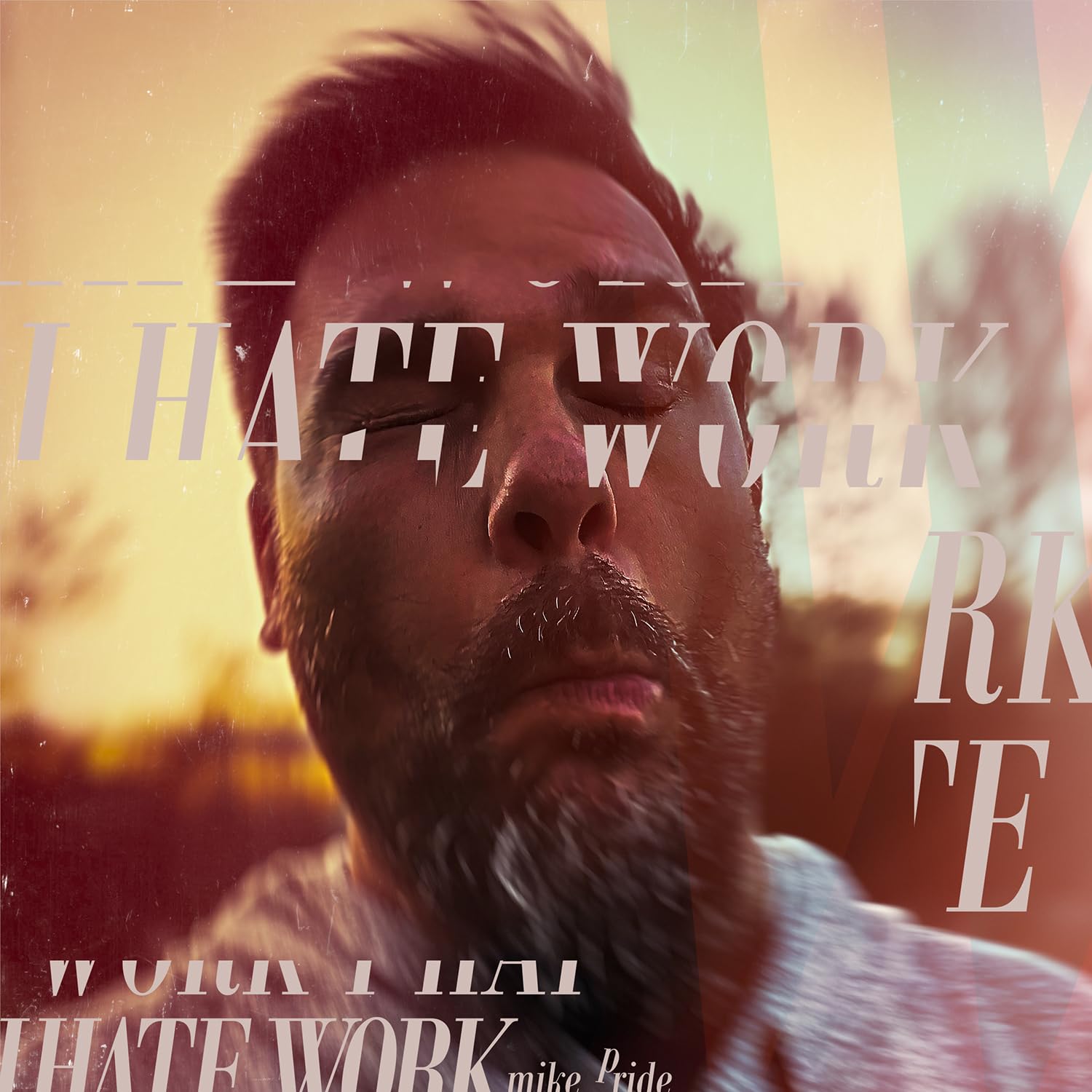 I Hate Work by Mike Pride (CD, 2021)