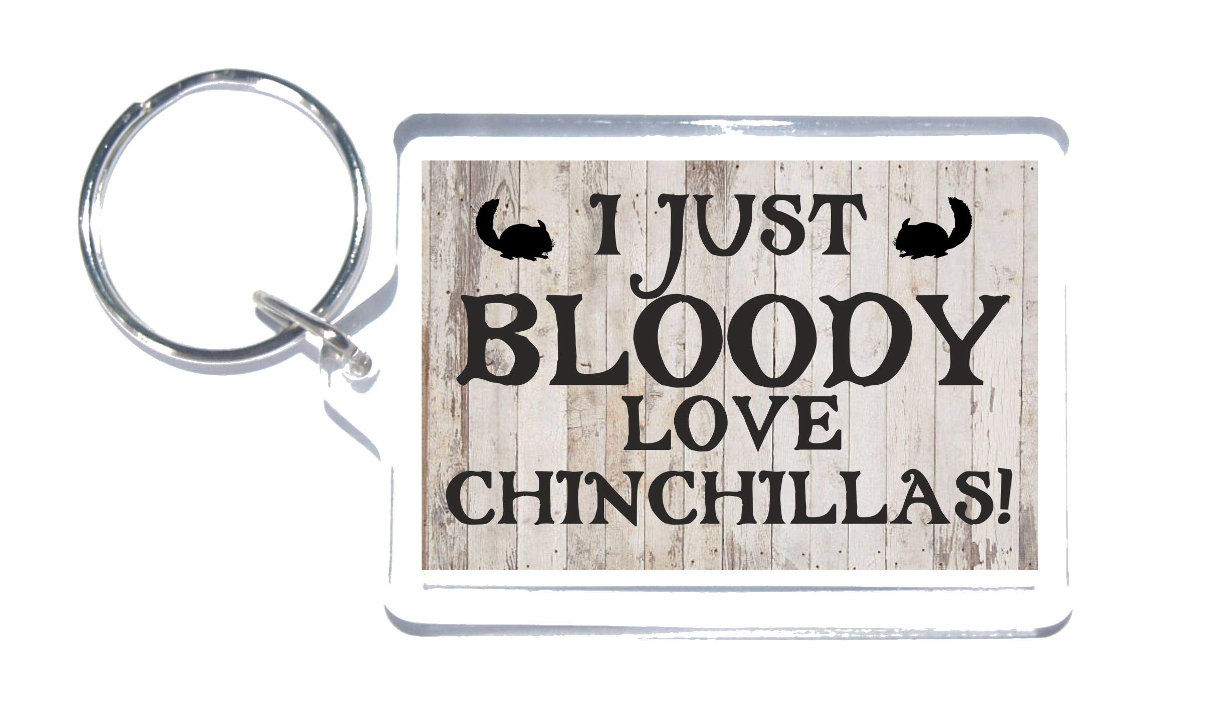Fun Chinchilla Gift - I Just Bloody Love Chinchillas - Novelty Keyring - Ideal Present