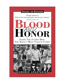 Blood and Honor Inside the Scarfo Mob, the Mafias Most Violent Family, Updated and Expanded