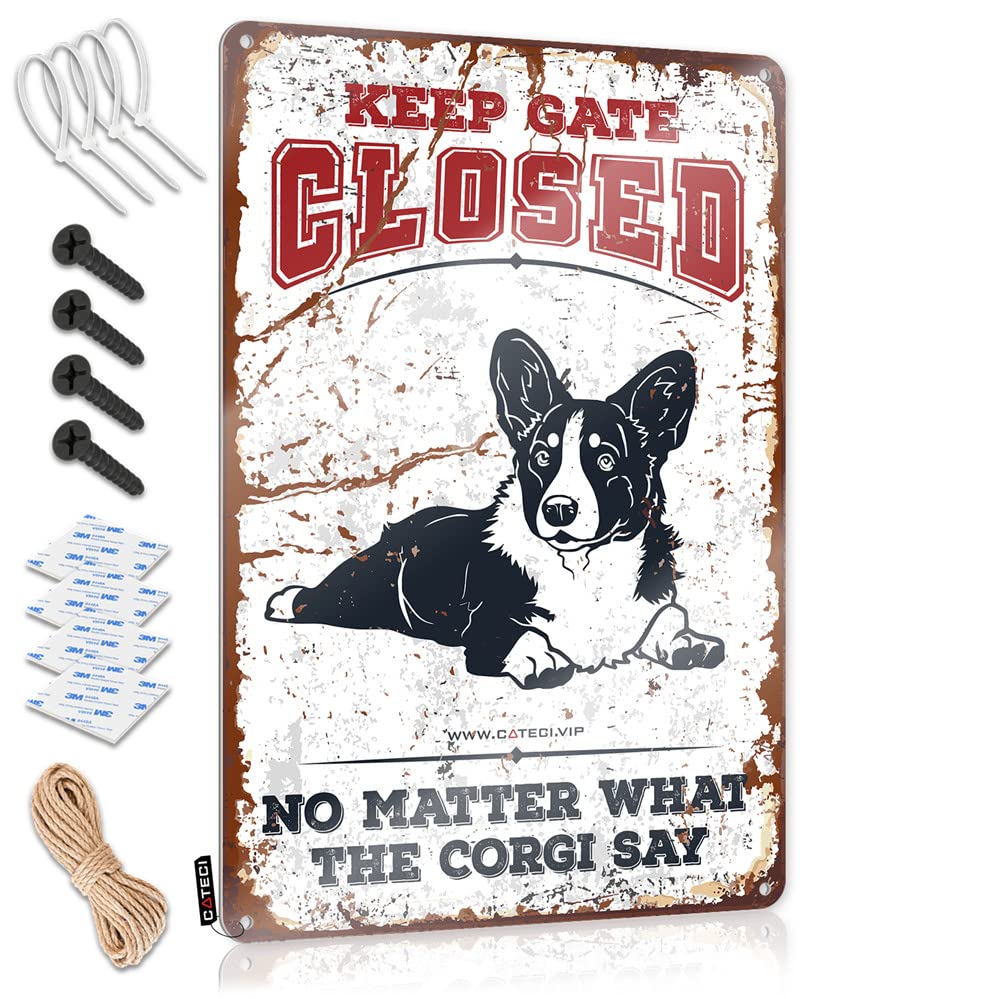 Mwfkkaddb One Color Funny Saying Tin Signs Keep Gate Closed No Matter What The Corgi Say Sign Beer Tin Signs Vintage Sets Metal Tin Sign Retro(30X40cm)