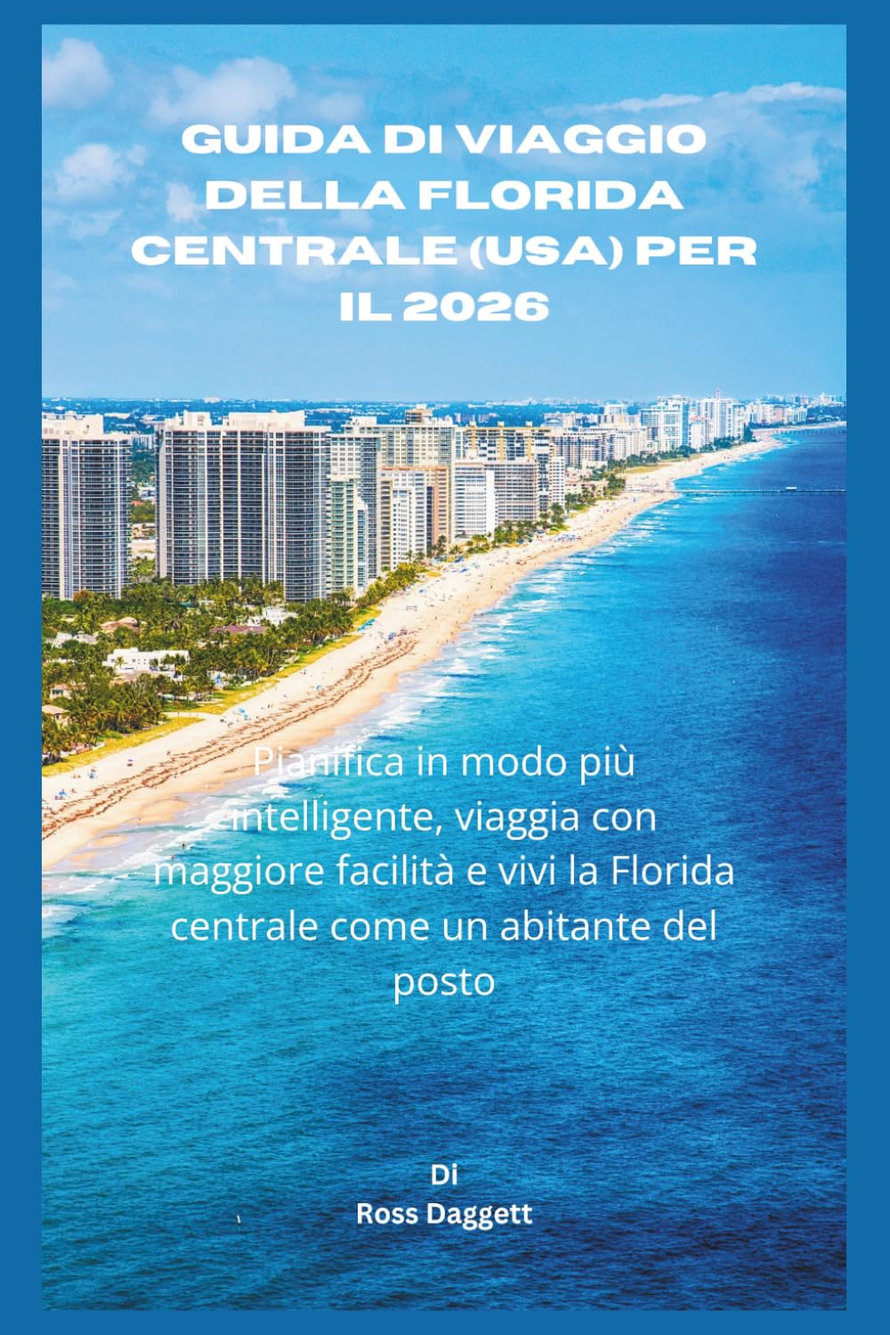 Guida di viaggio della Florida Centrale USA 2026: Pianifica in modo intelligente, viaggia con facilità e vivi la Florida Centrale come un abitante del posto
