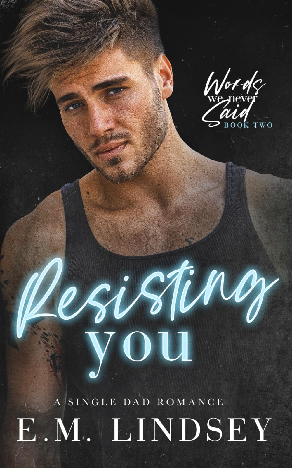 Resisting You: A Single Dad Romance (Words We Never Said)