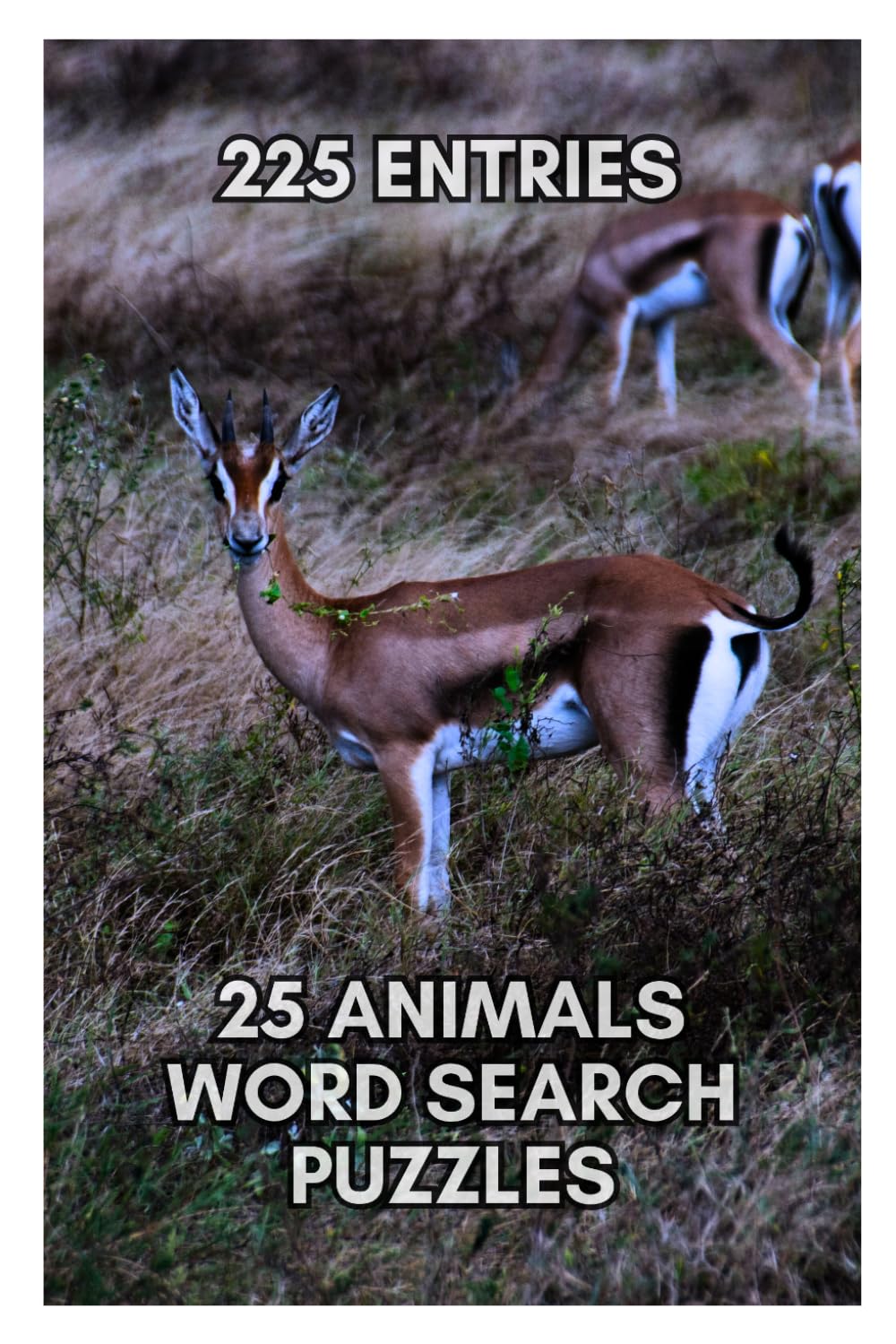 Ultimate Animal Lovers Word Search Puzzlebook: MEDIUM DIFFICULTY 25 Animals Word Search Puzzles for Adults and Teens; Animal Lovers Brain Games ... All Over the World, and Complete Answer Key!