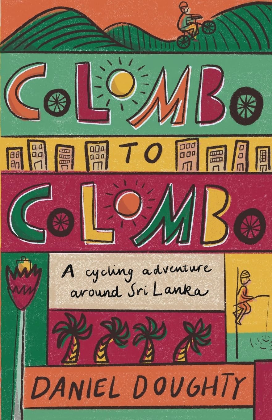 Colombo to Colombo : A Cycling Adventure Around Sri Lanka