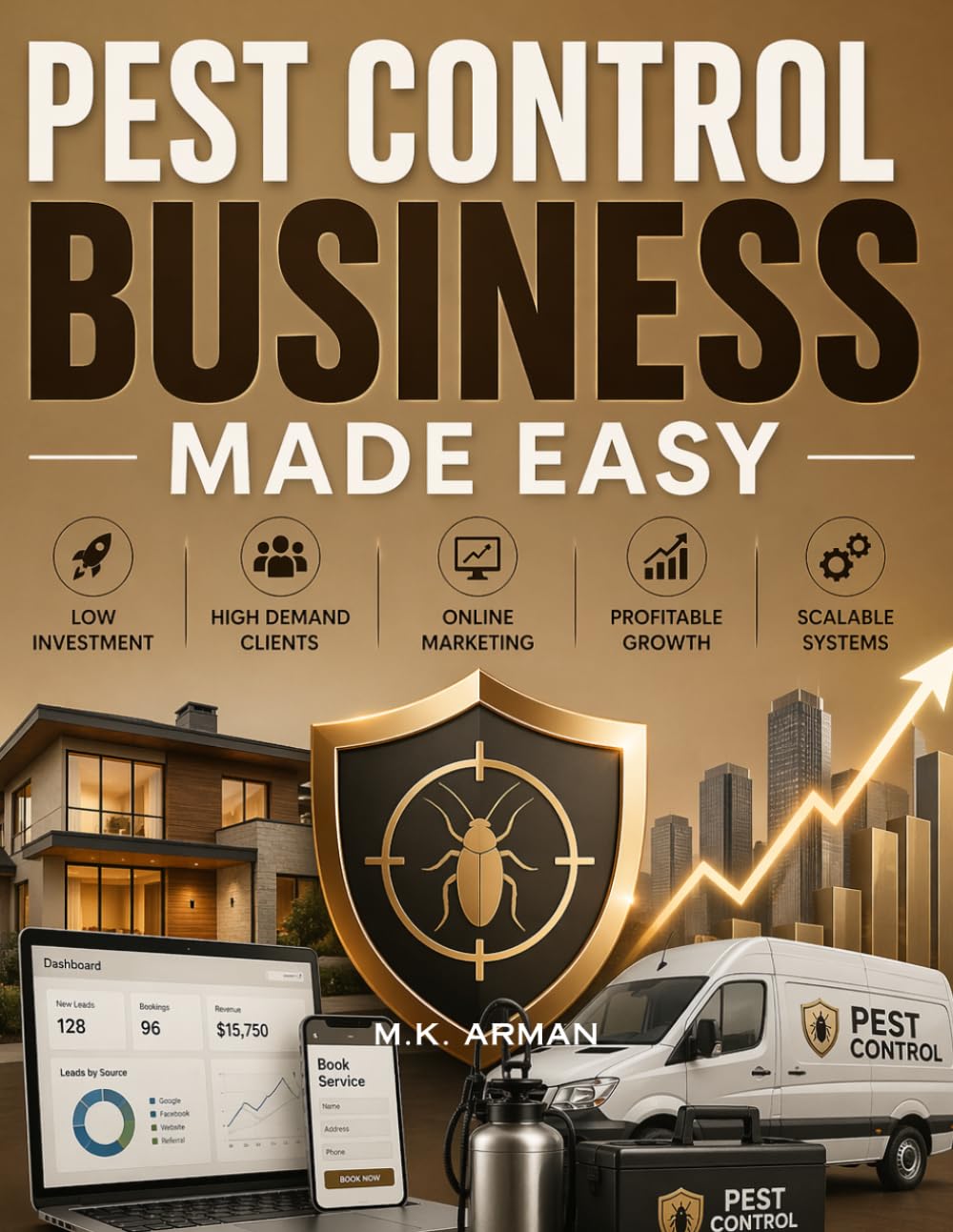 Pest Control Business Made Easy: A Step-by-Step Blueprint to Start, Market, and Grow a Profitable Pest Control Business Online with Low Investment, High Demand Clients, and Scalable Systems: 3