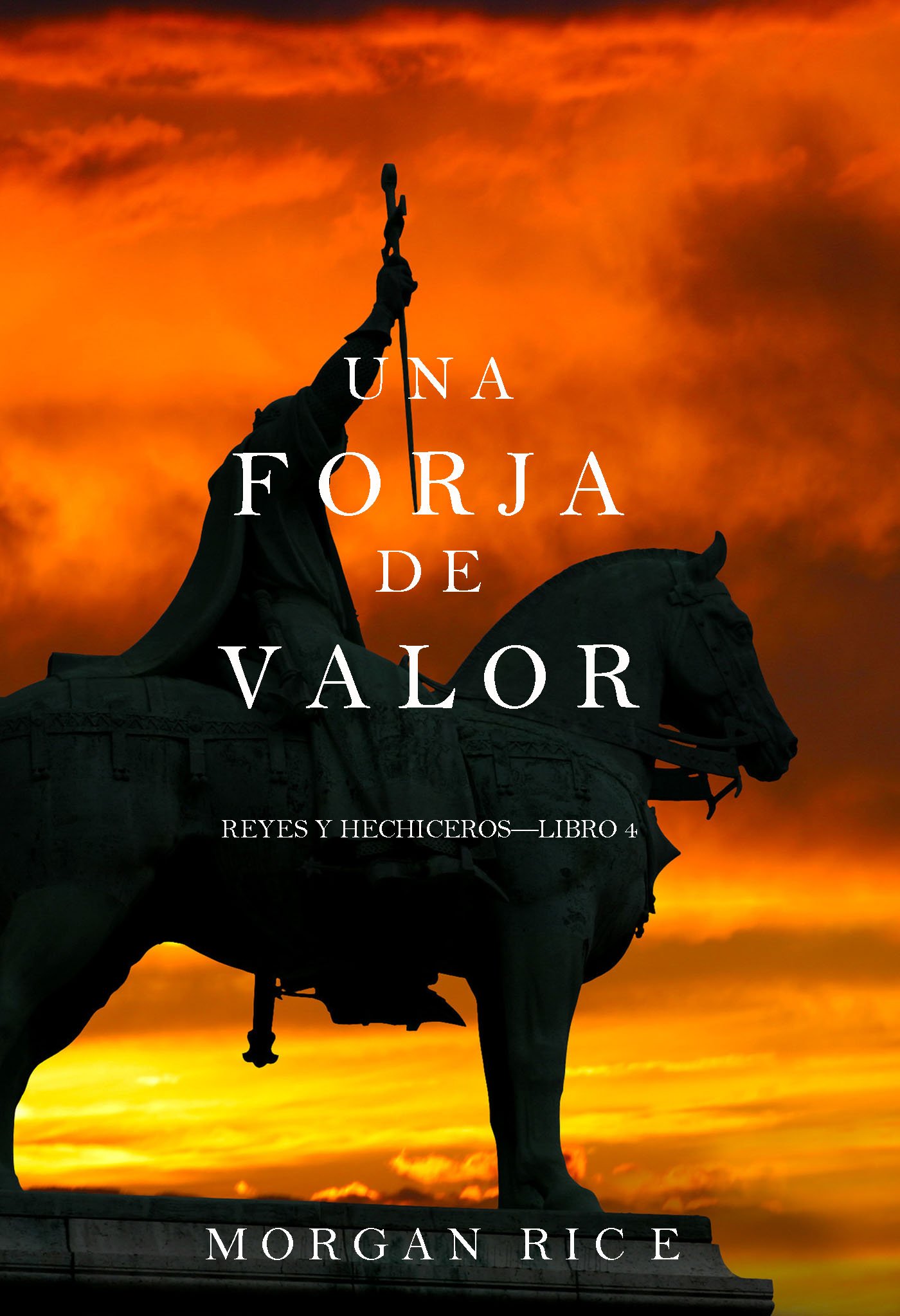 Una Forja de Valor: Reyes y Hechiceros – Libro Cuatro (Spanish Edition)