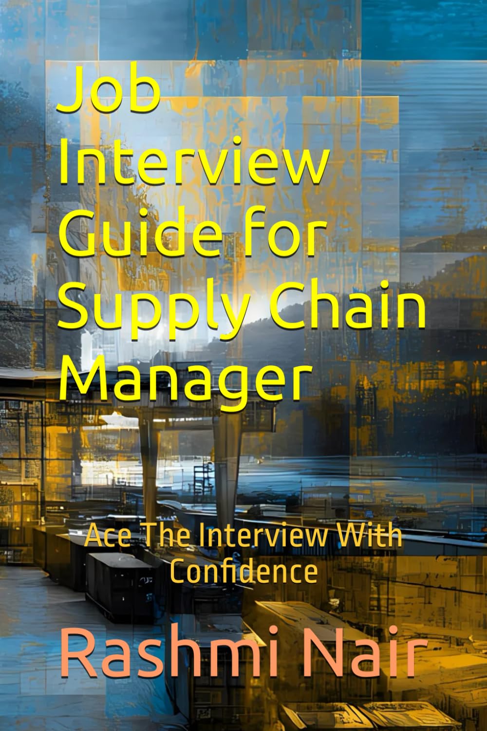 Job Interview Guide for Supply Chain Manager: Ace The Interview With Confidence (Marvelous Careers)