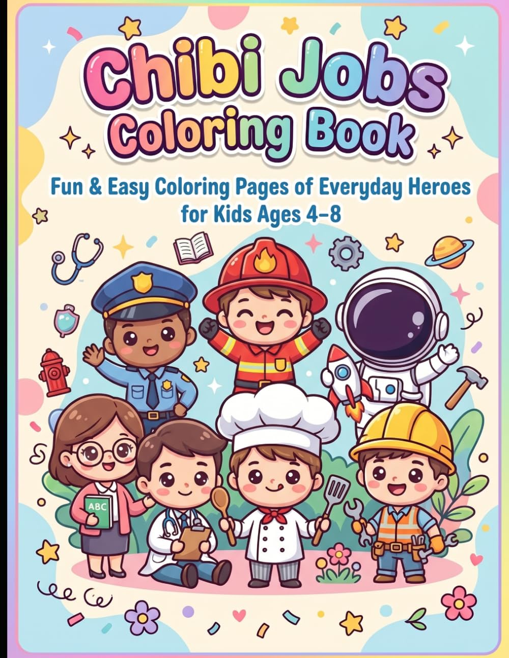 Chibi Jobs Coloring Book: Fun & Easy Coloring Pages of Everyday Heroes for Kids Ages 4-8
