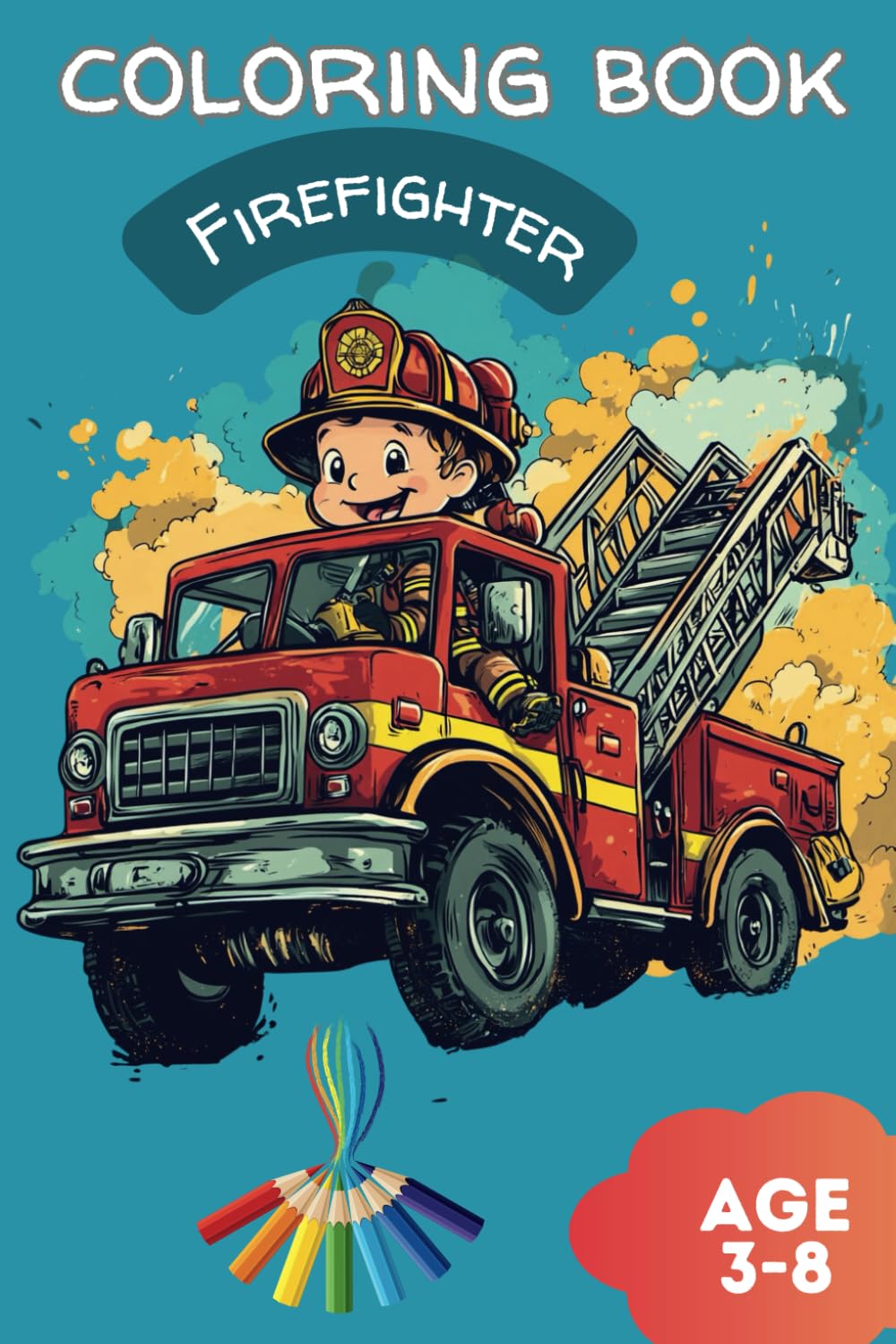 Coloring Book Firefighter for Kids: Bold and Easy, Simple and Big Designs for Relaxation Featuring Firefighter (Bold & Easy Coloring)