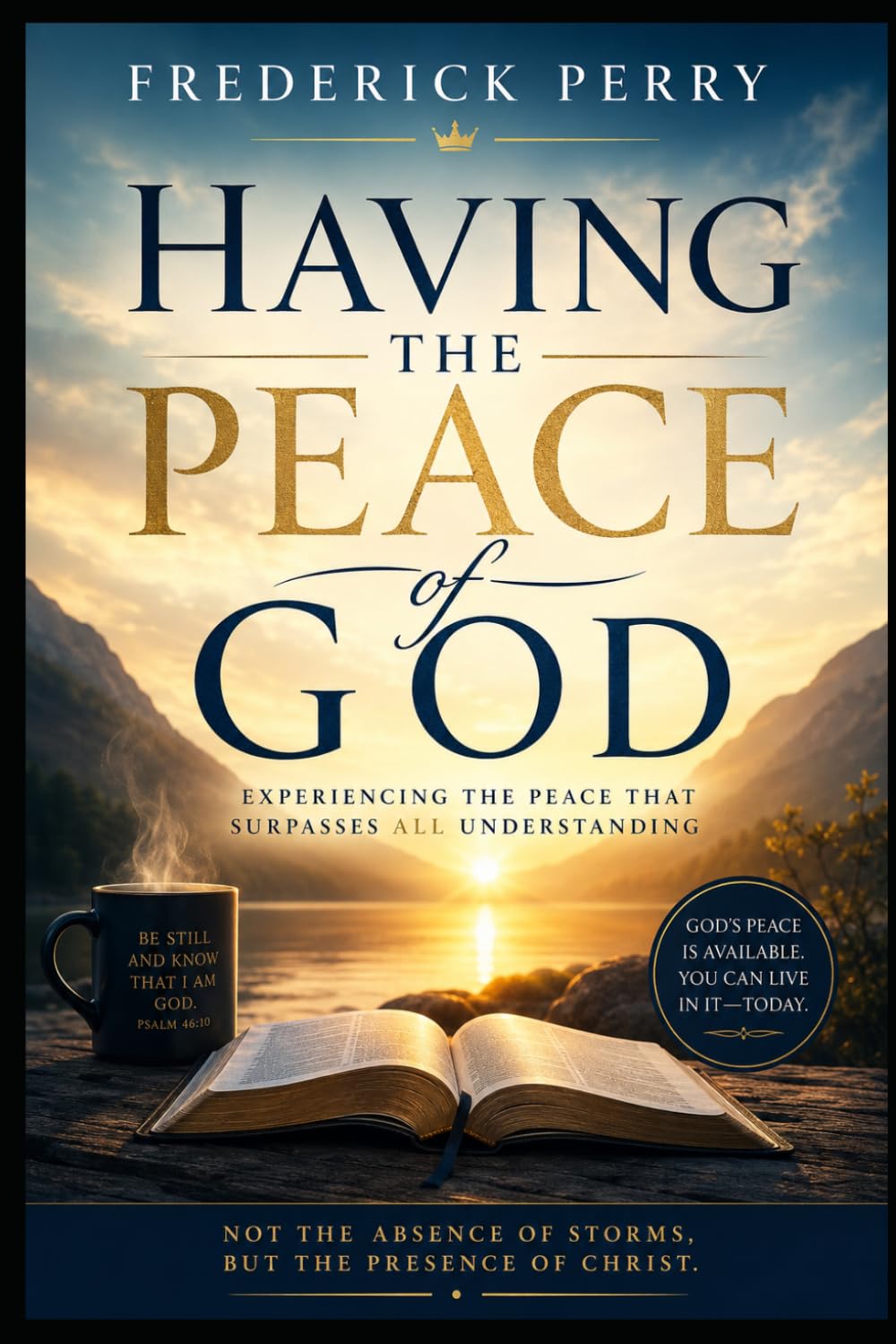 HAVING THE PEACE OF GOD: EXPERIENCING THE PEACE THAT SURPASSES ALL UNDERSTANDING