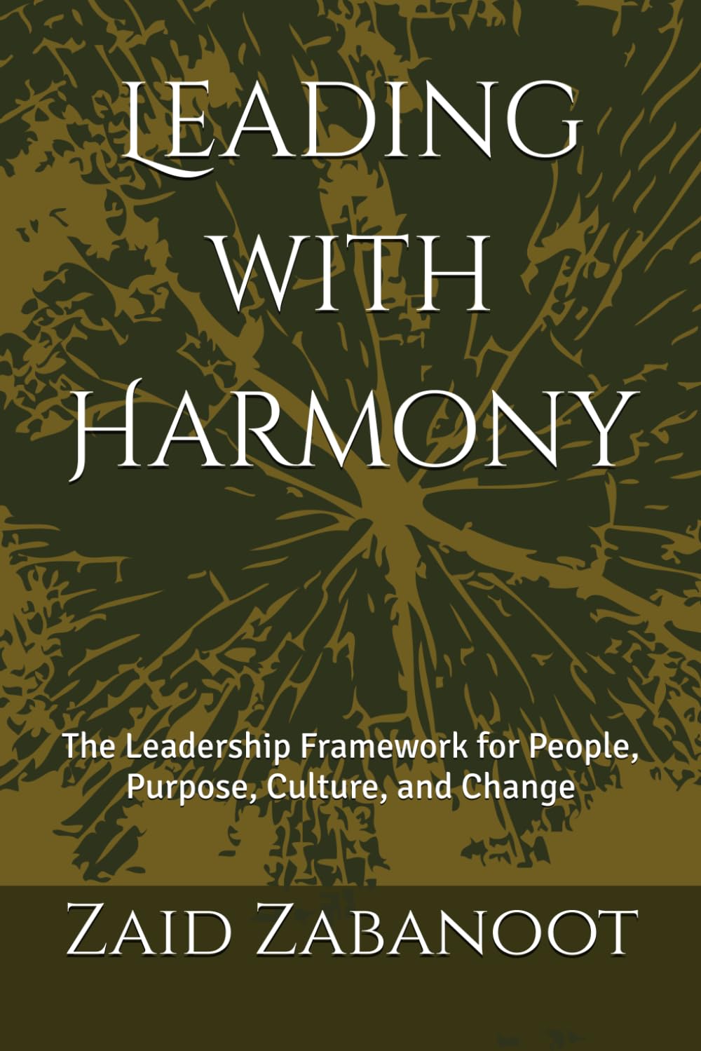 Leading with Harmony: The Leadership Framework for People, Purpose, Culture, and Change