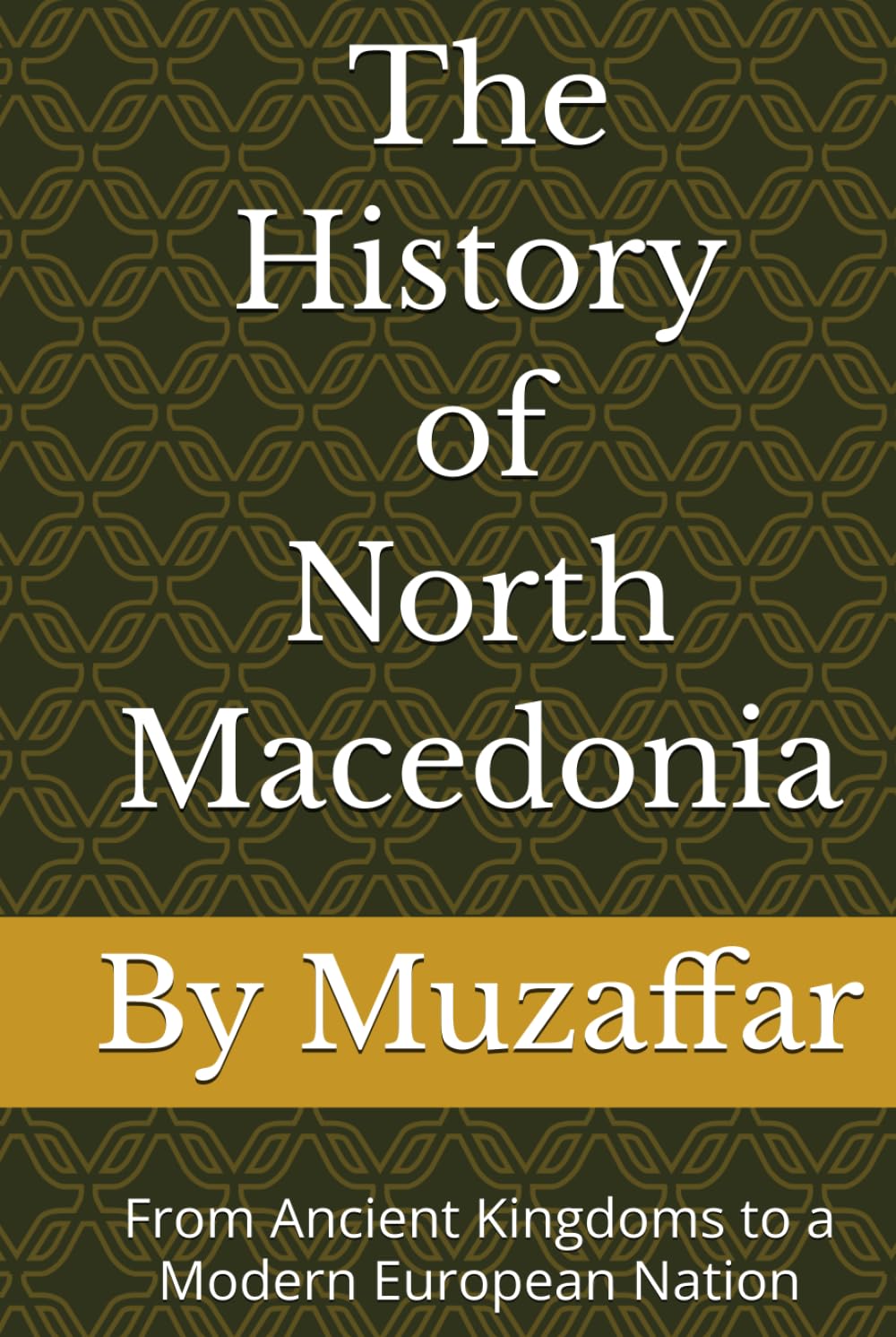 The History of North Macedonia: From Ancient Kingdoms to a Modern European Nation (history books)