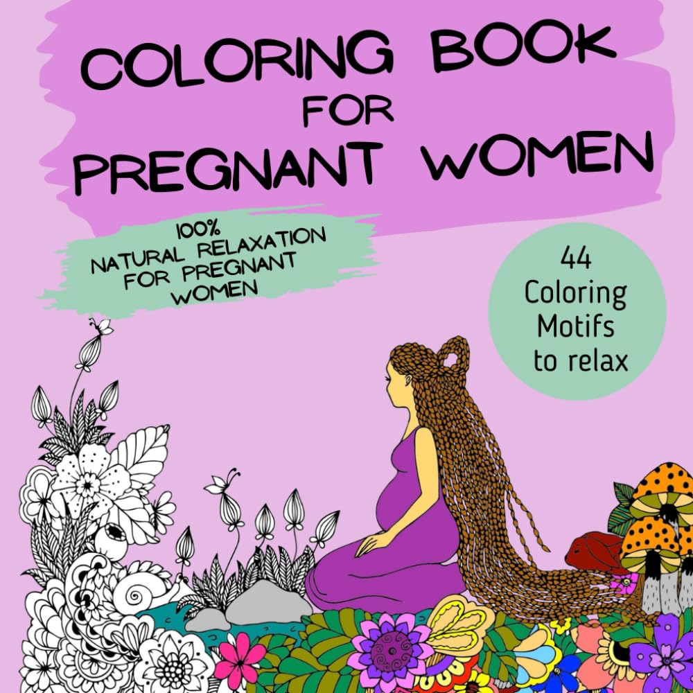The Coloring Book for Pregnant Women: 44 Coloring Pages to Relax