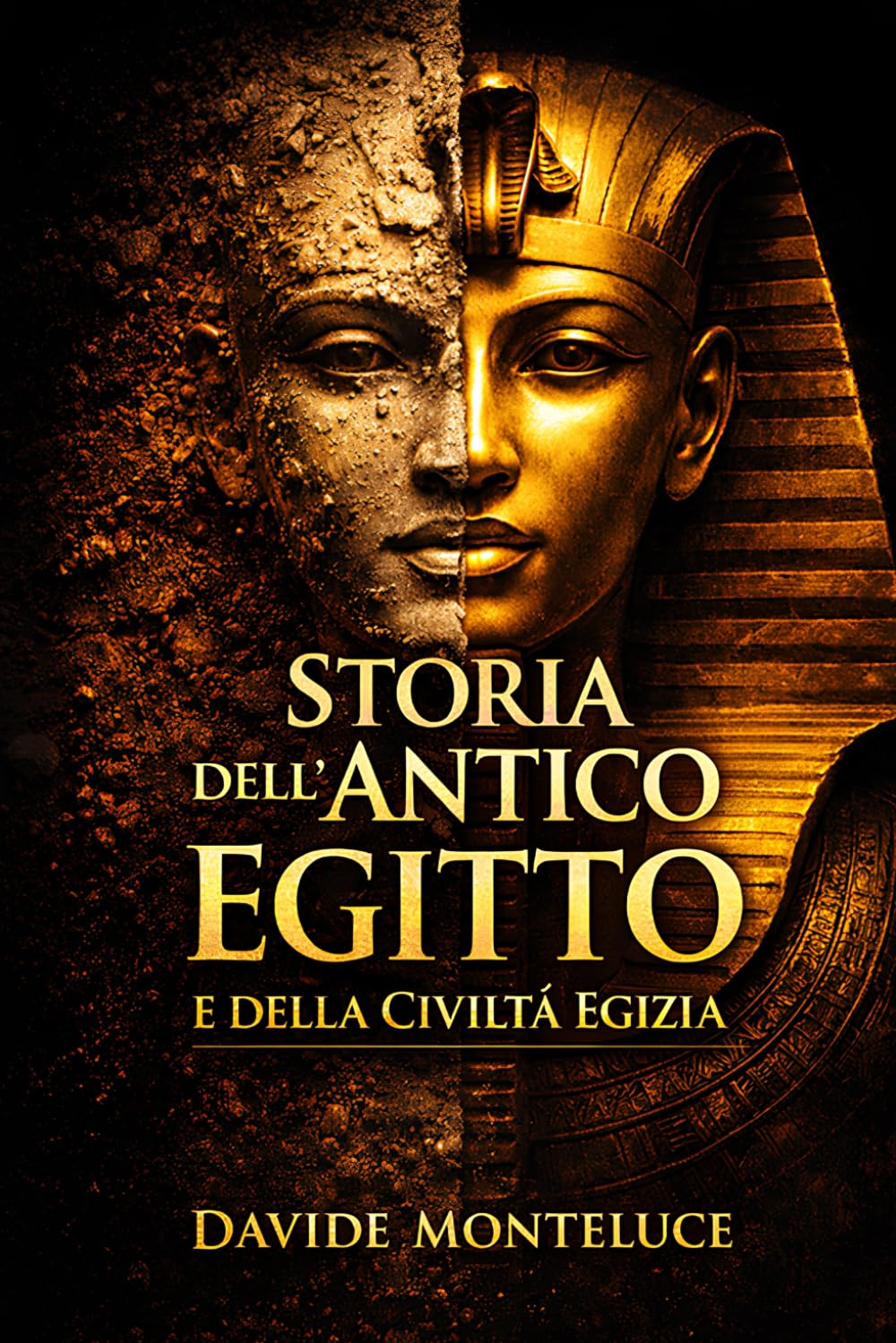 Storia dell’Antico Egitto e della Civiltà Egizia: Un viaggio chiaro e completo tra faraoni, dei, religione e vita quotidiana