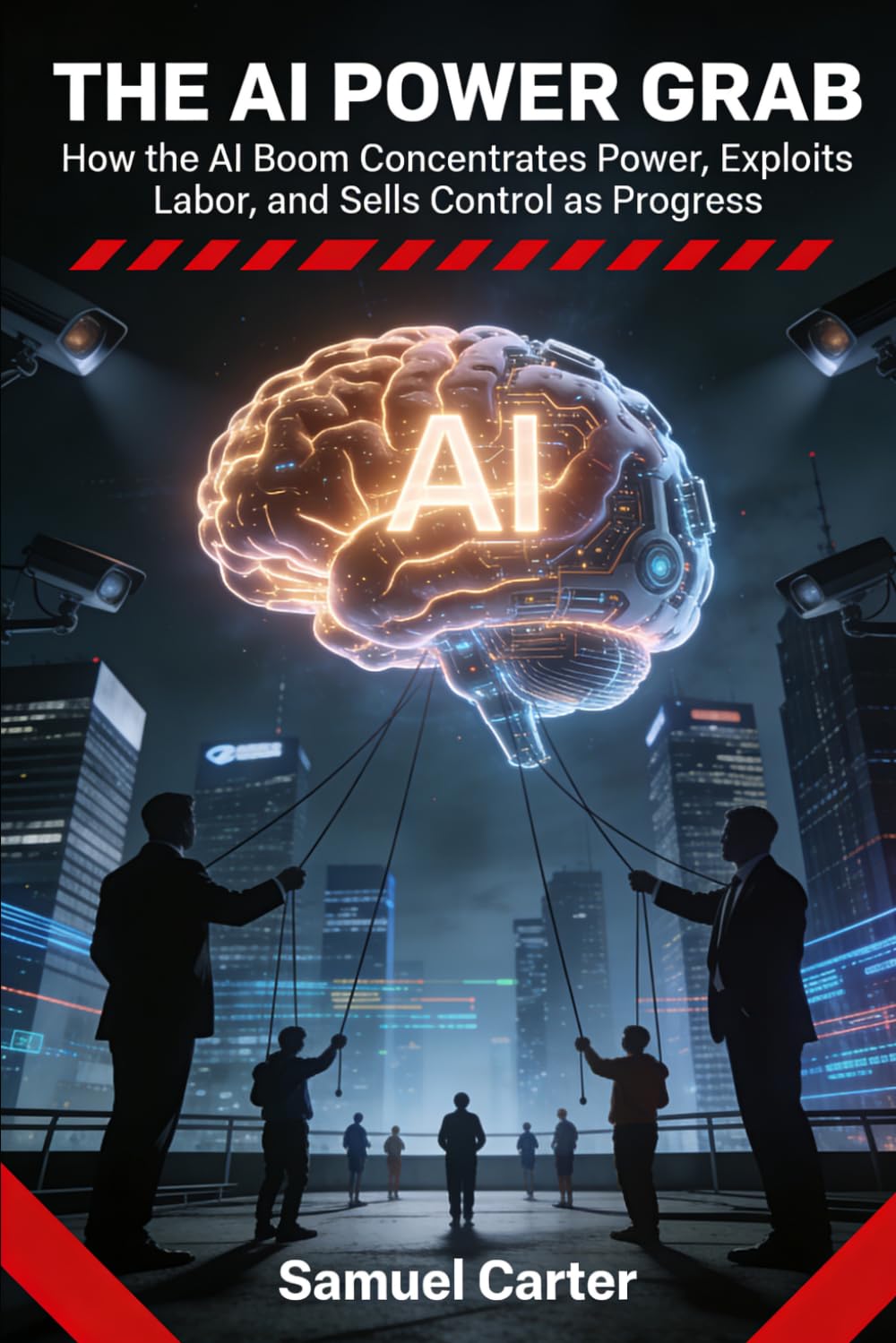 The AI Power Grab: How the AI Boom Concentrates Power, Exploits Labor, and Sells Control as Progress