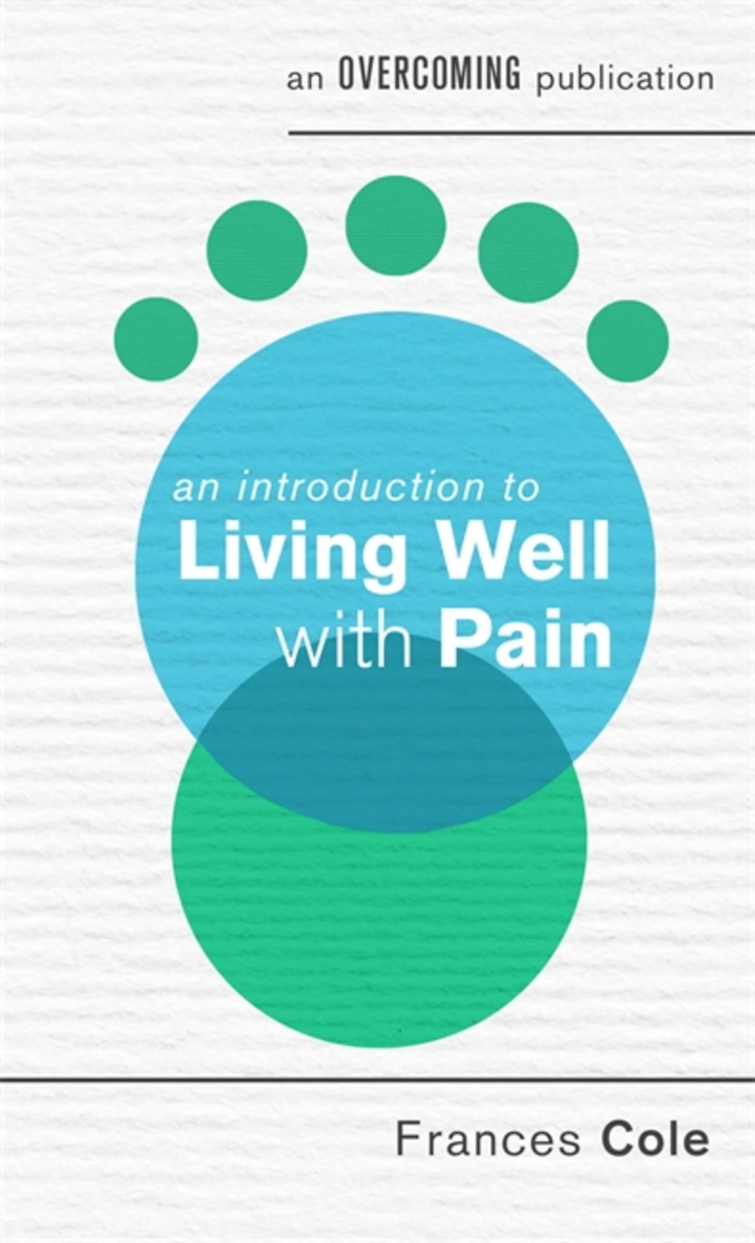 An Introduction to Living Well with Pain: Frances Cole (An Introduction to Coping series)