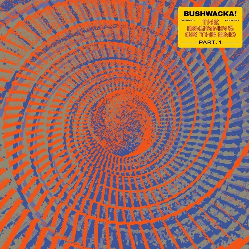 Bushwacka! presents - The Beginning Or The End (Part 1) [VINYL]