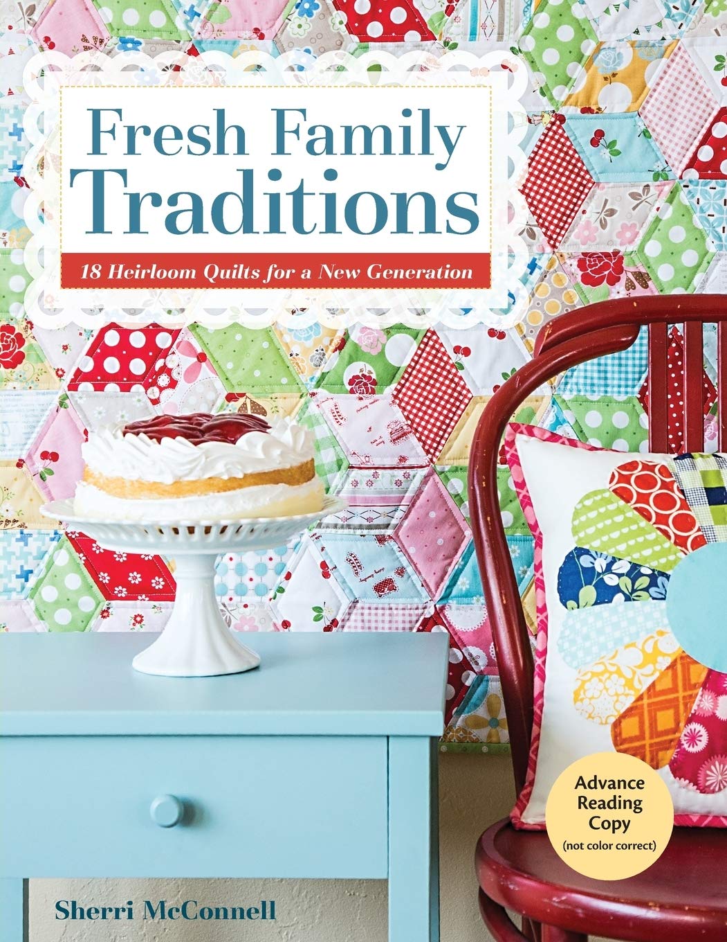 C&T Publishing Fresh Family Traditions - Print-on-Demand Edition: 18 Heirloom Quilts for a New Generation