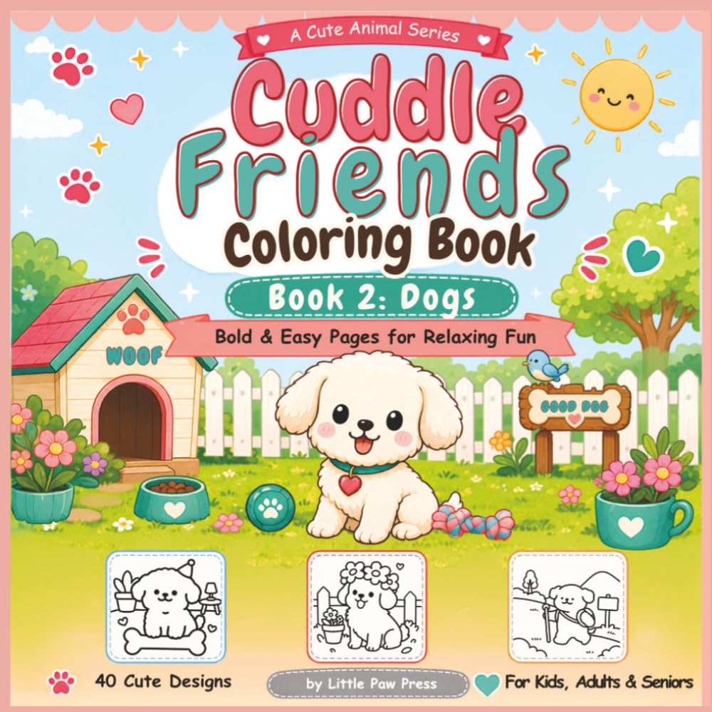 Cuddle Friends Coloring Book: Book 2 Dogs: Bold and Easy Cute Dog Coloring Pages for Kids, Adults, Seniors, Beginners and Dog Lovers