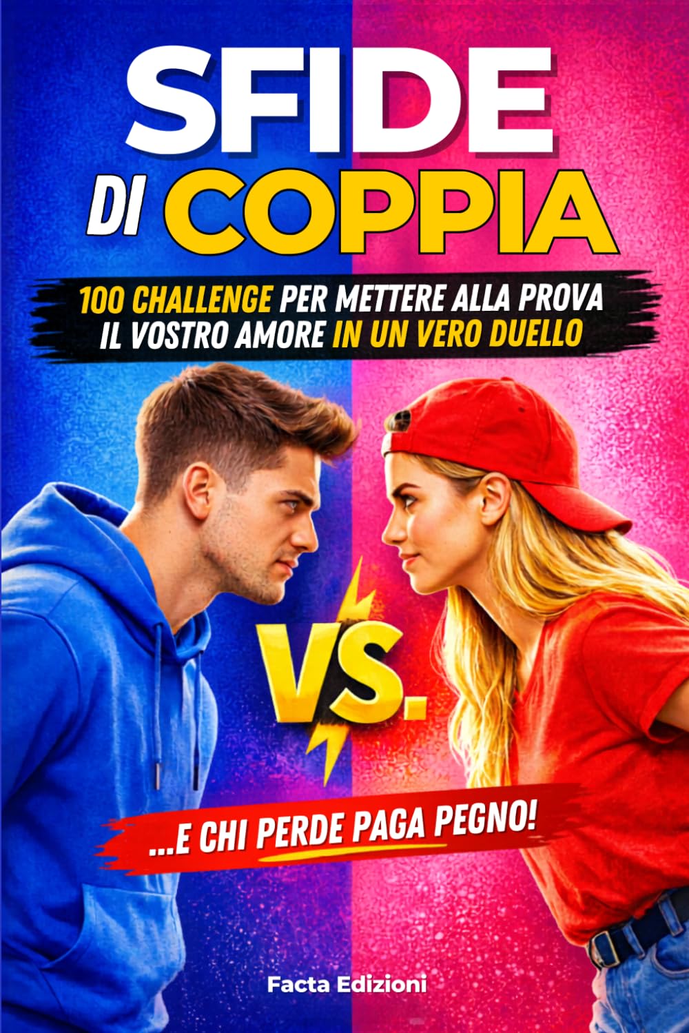 SFIDE DI COPPIA - 100 challenge divertenti per mettere alla prova il vostro amore in un vero duello: Giochi per coppie e duelli 1 contro 1 per ... libro di quiz) (Libri Divertenti per Coppie)