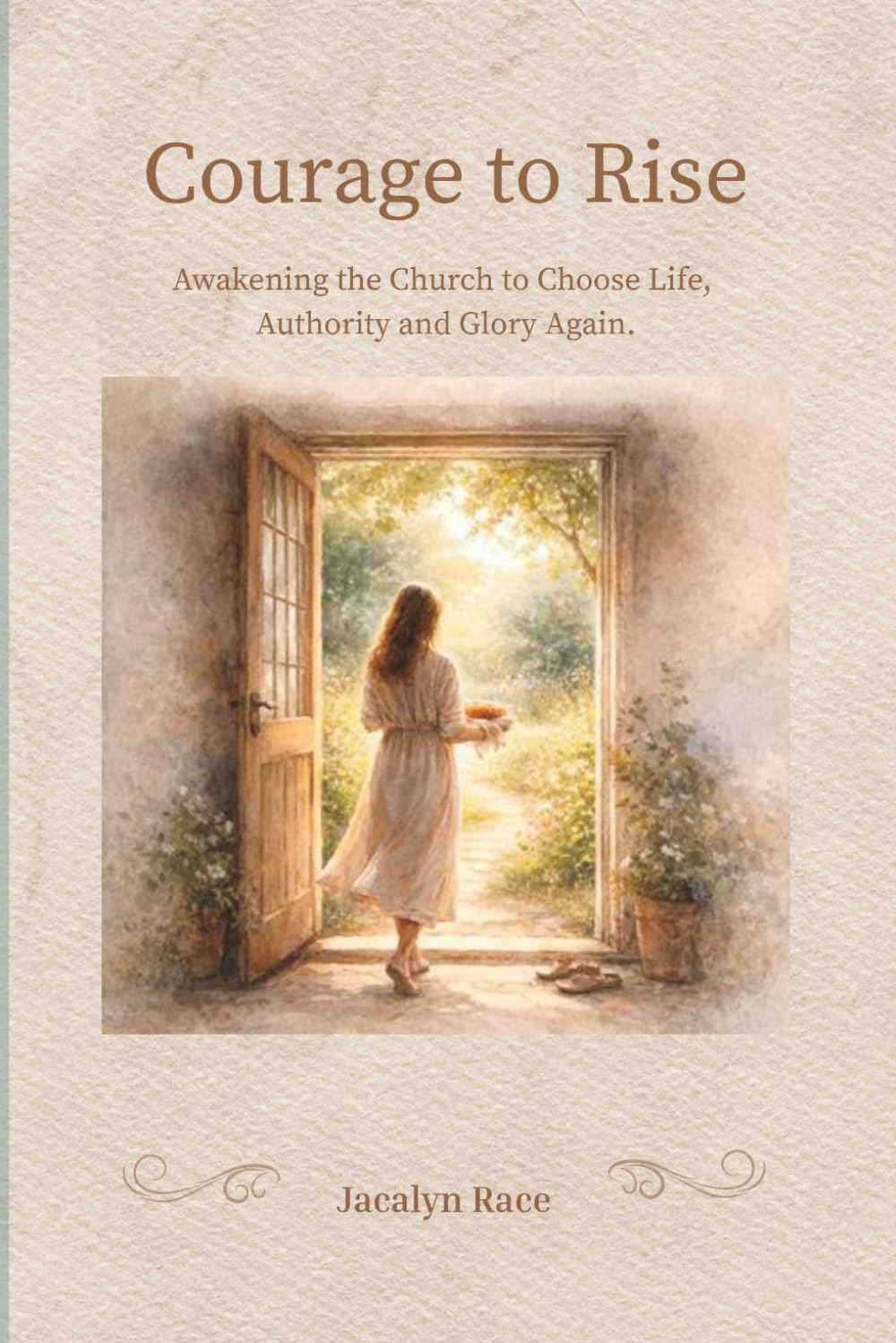 Courage to Rise: Awakening the Church to Choose Life, Authority, and Glory Again