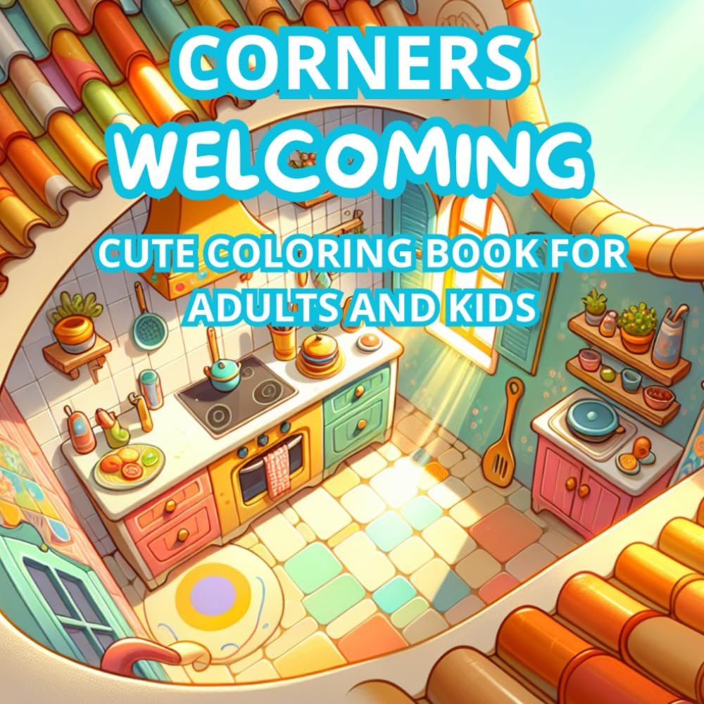 CORNERS WELCOMING: CUTE COLORING BOOK FOR ADULTS AND KIDS