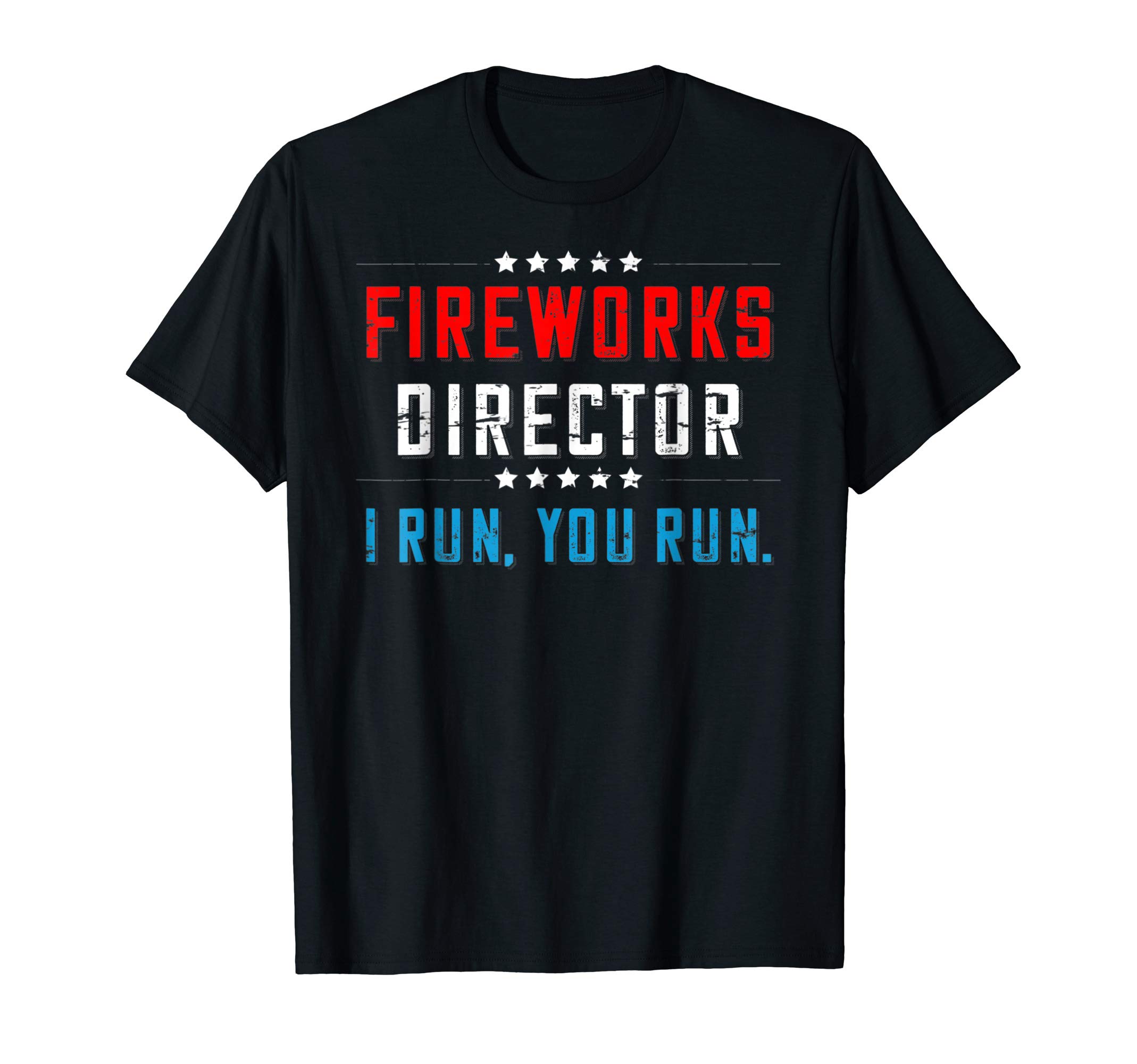 Fireworks Director If I run you runT-ShirtOEKO-TEX STANDARD 100