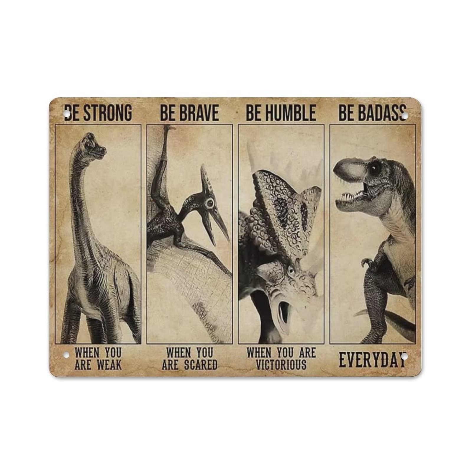AOOEDM Dinosaur Be Strong Be Brave Be Humble Tin Metal Sign Wall Decor Funny Inspirational Quote Wall Art Sign Vintage Tin Signs For Home Coffee Bar Man Cave Sign Pub Poster